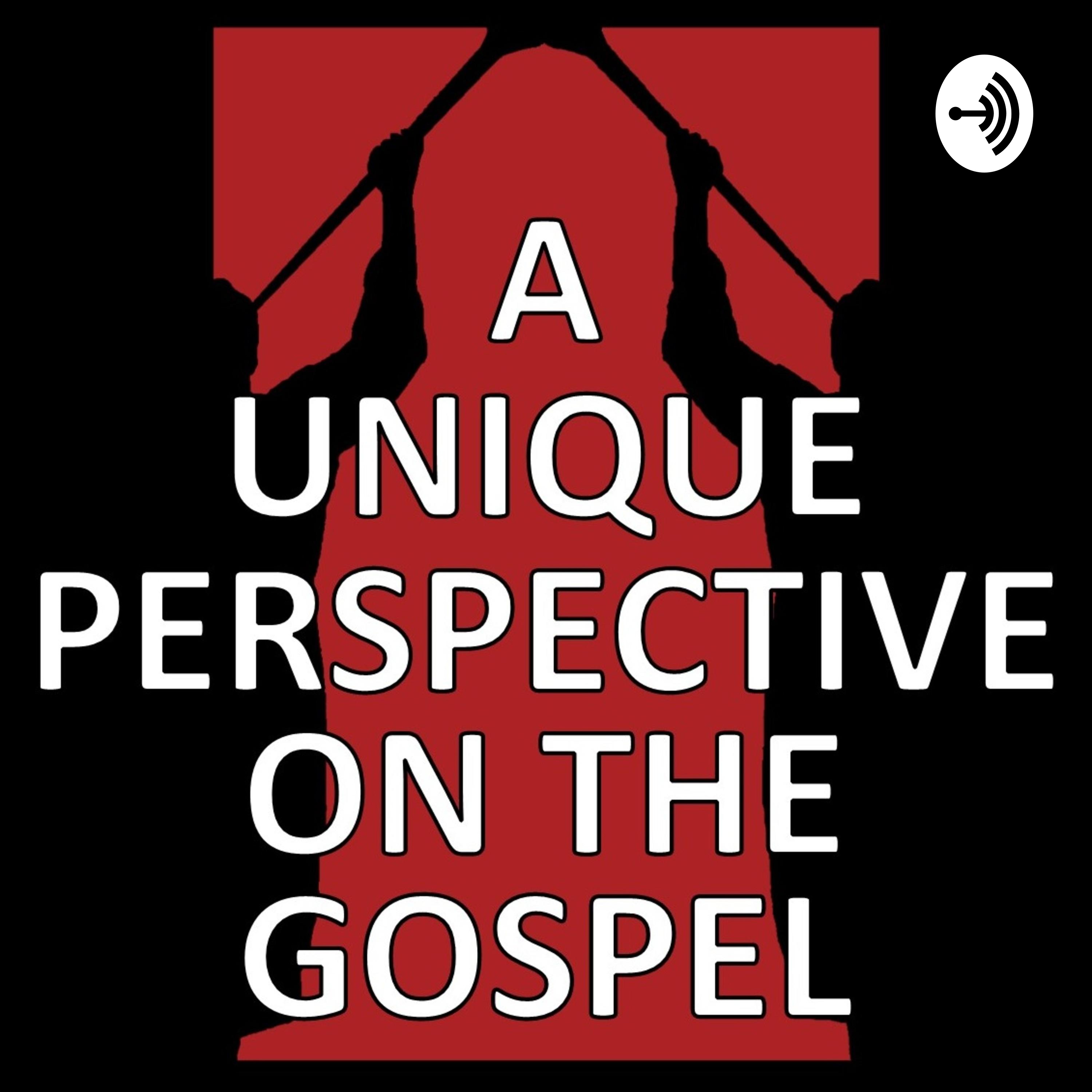 A Unique Perspective on the Gospel