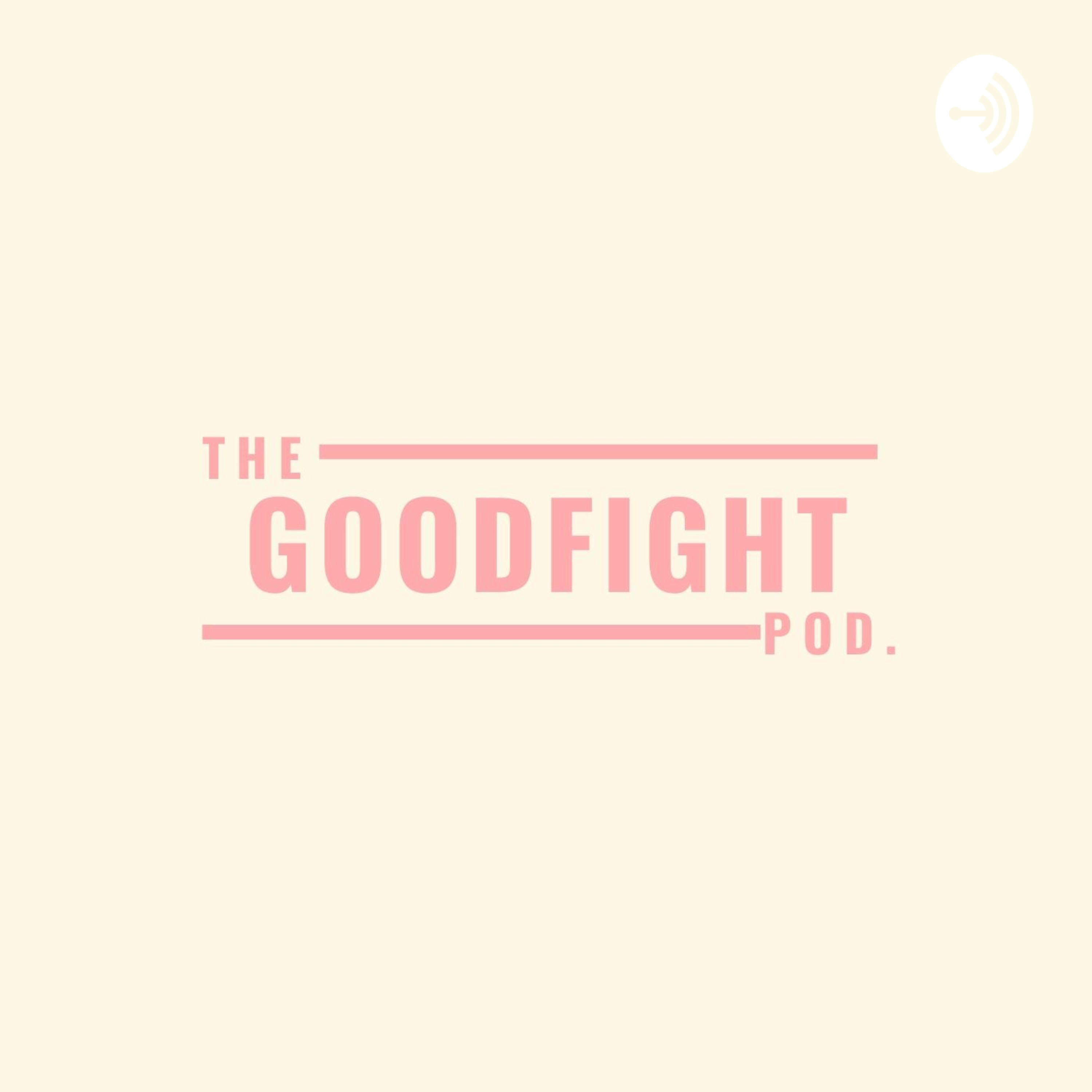 The GOODFIGHT Podcast
