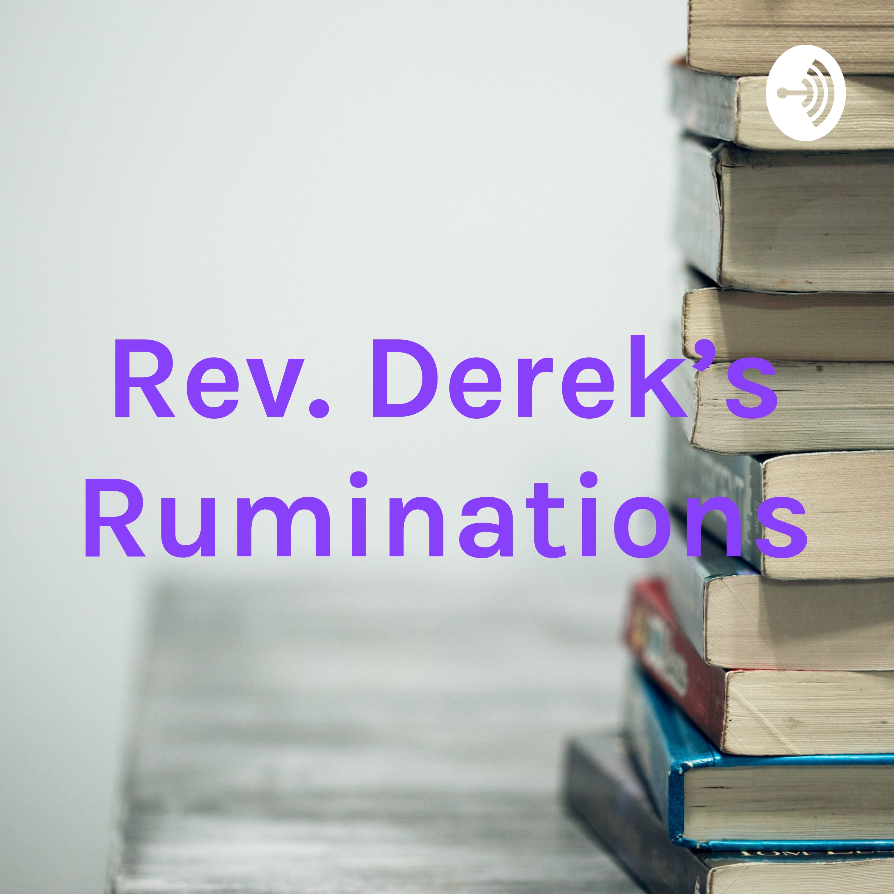 Rev. Derek\'s Ruminations