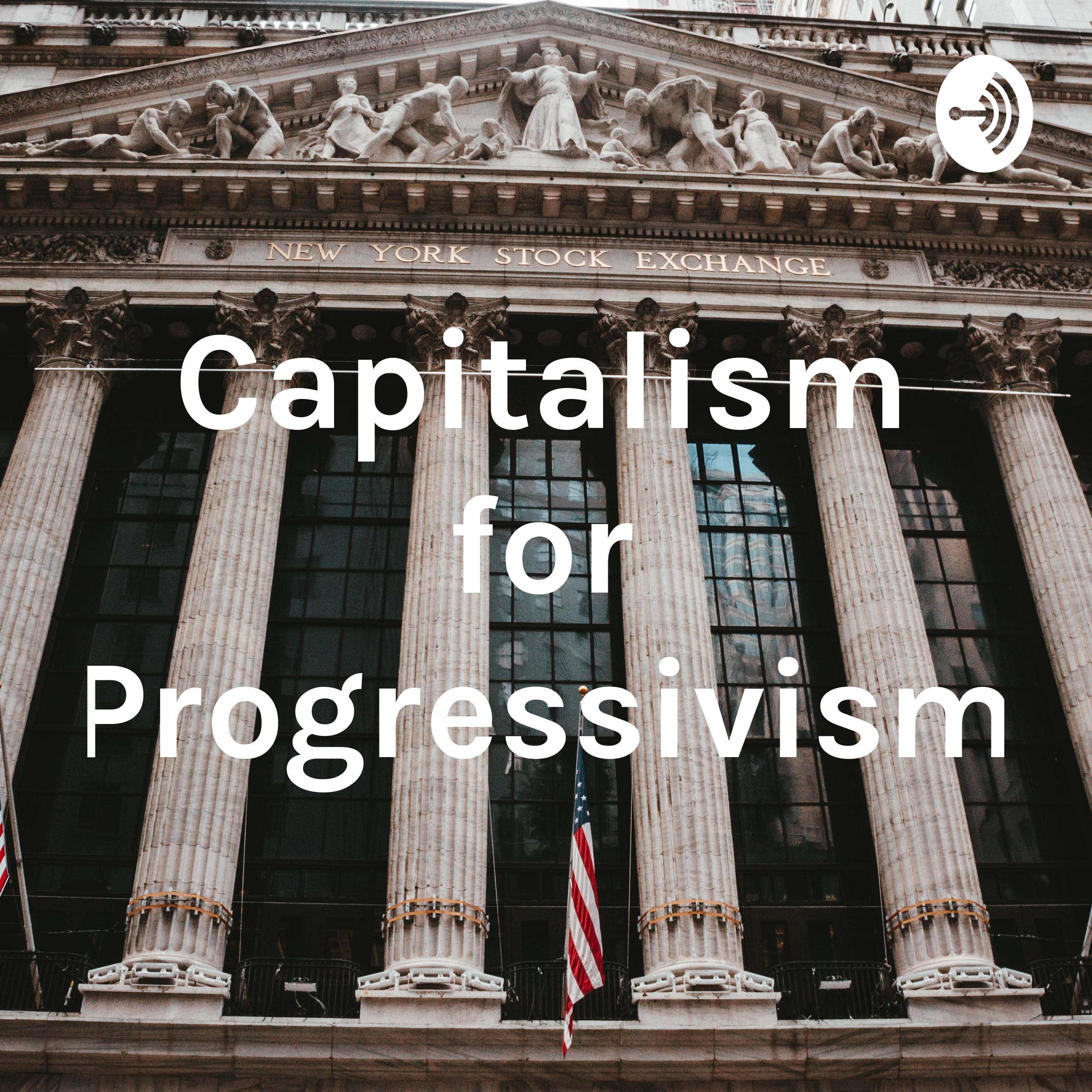Capitalism for Progressivism