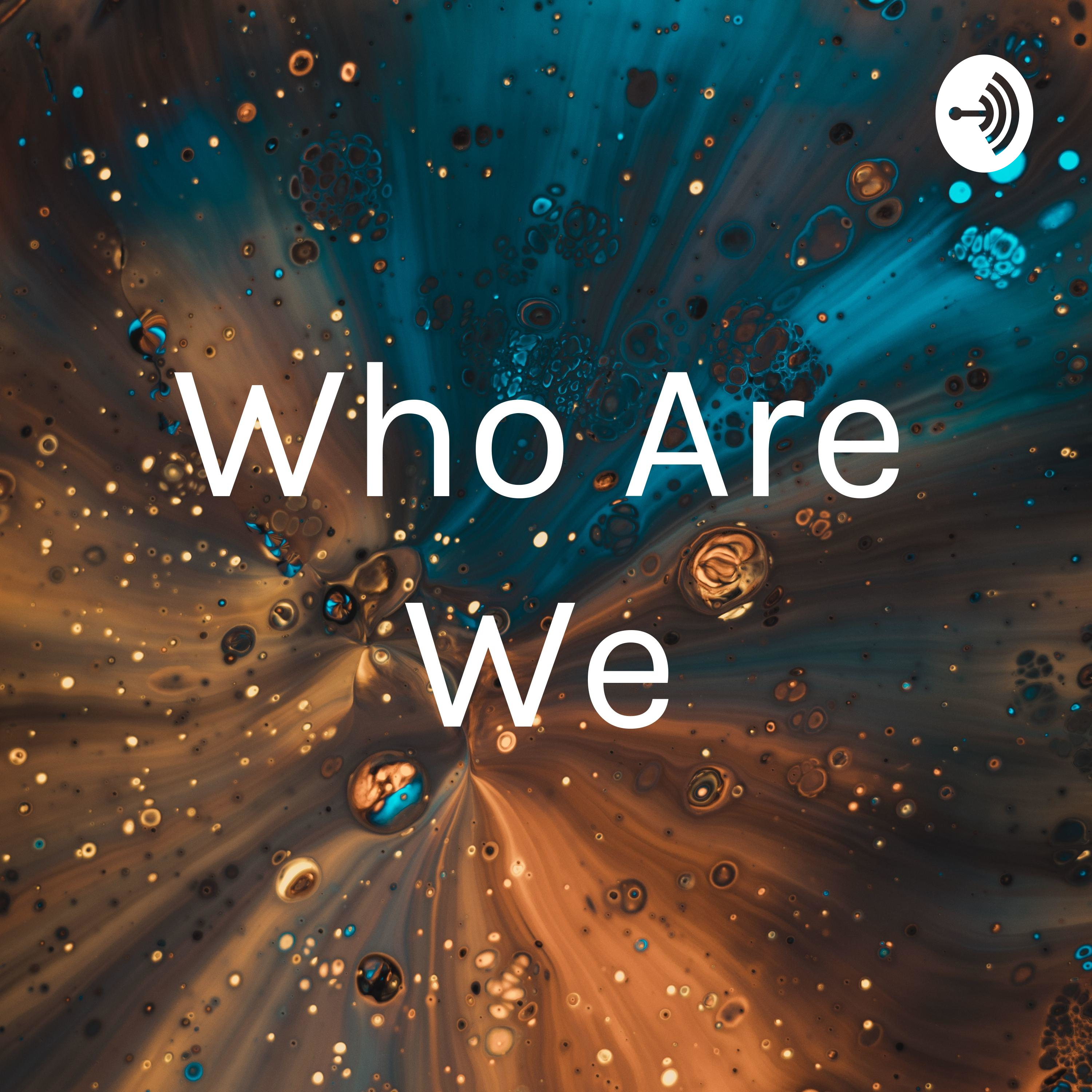 Who Are We