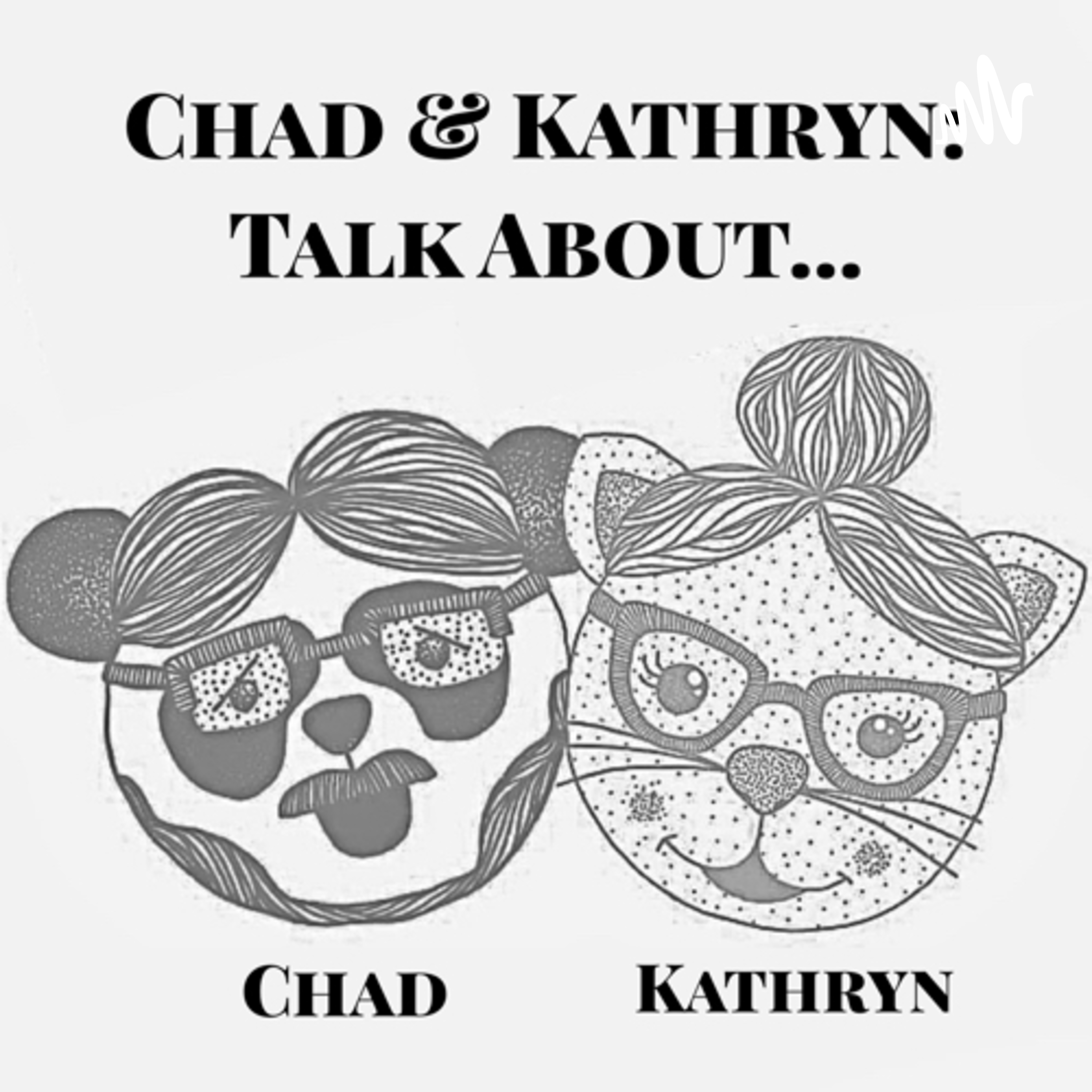 Chad and Kathryn Talk About