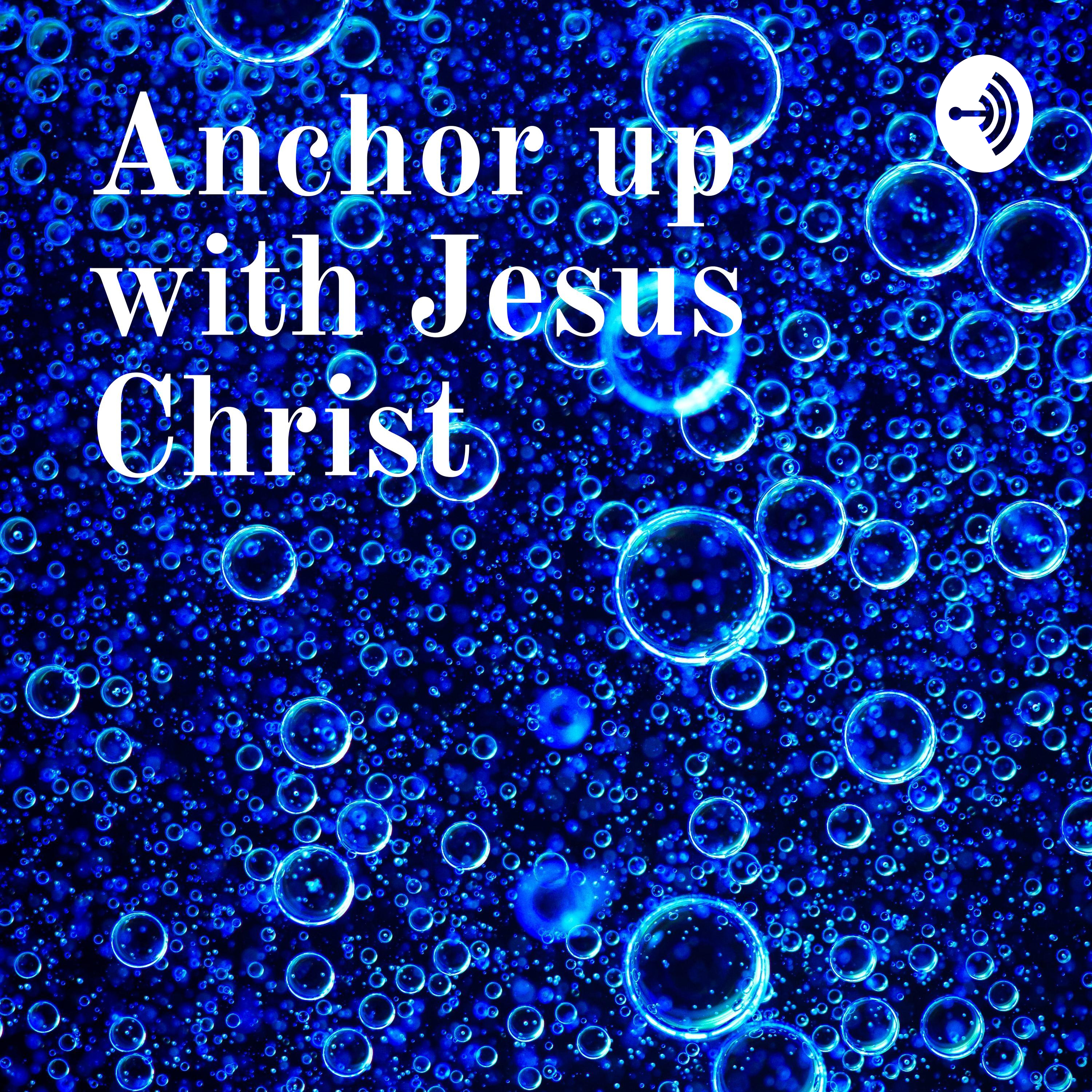 Anchor up with Jesus Christ podcast artwork