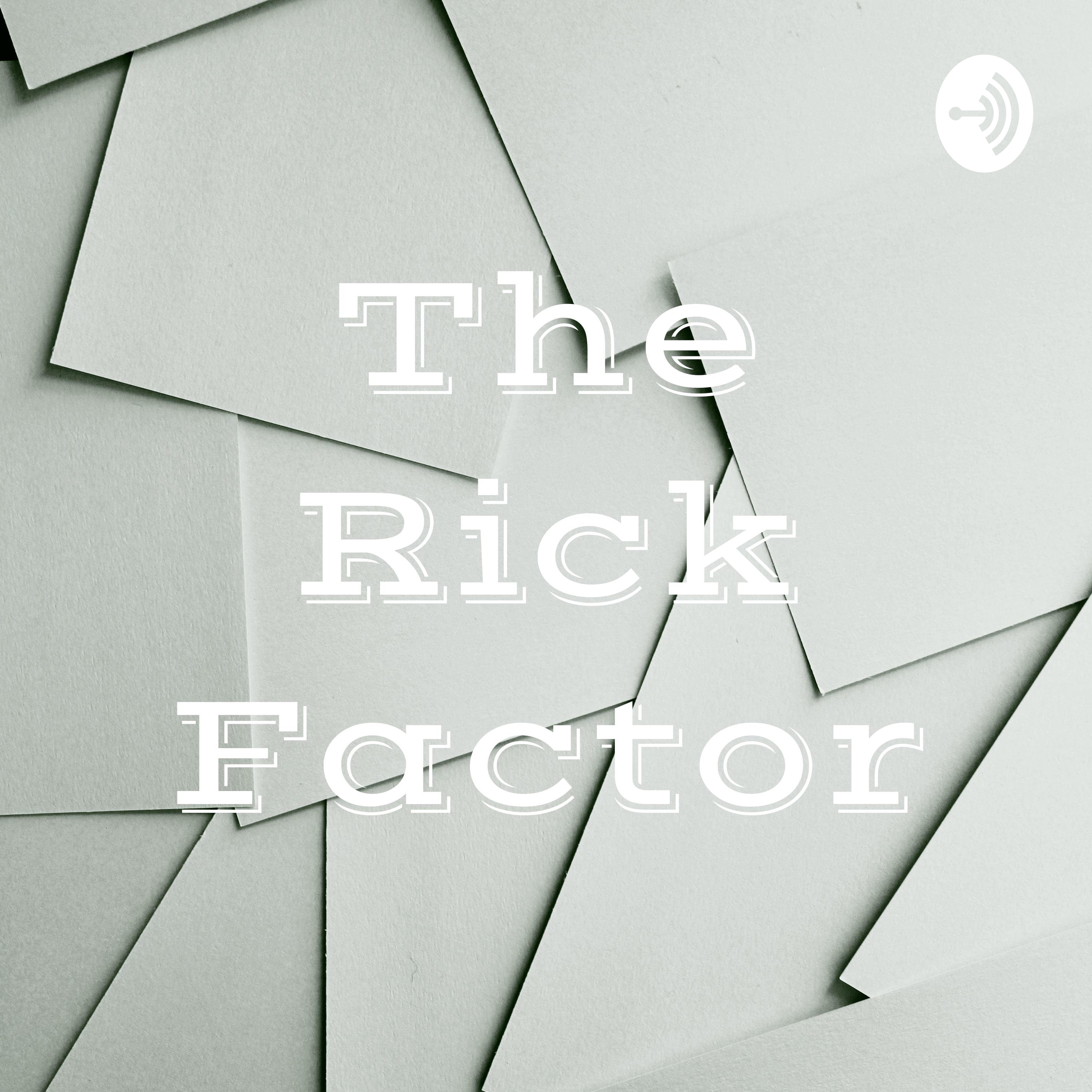 The Rick Factor