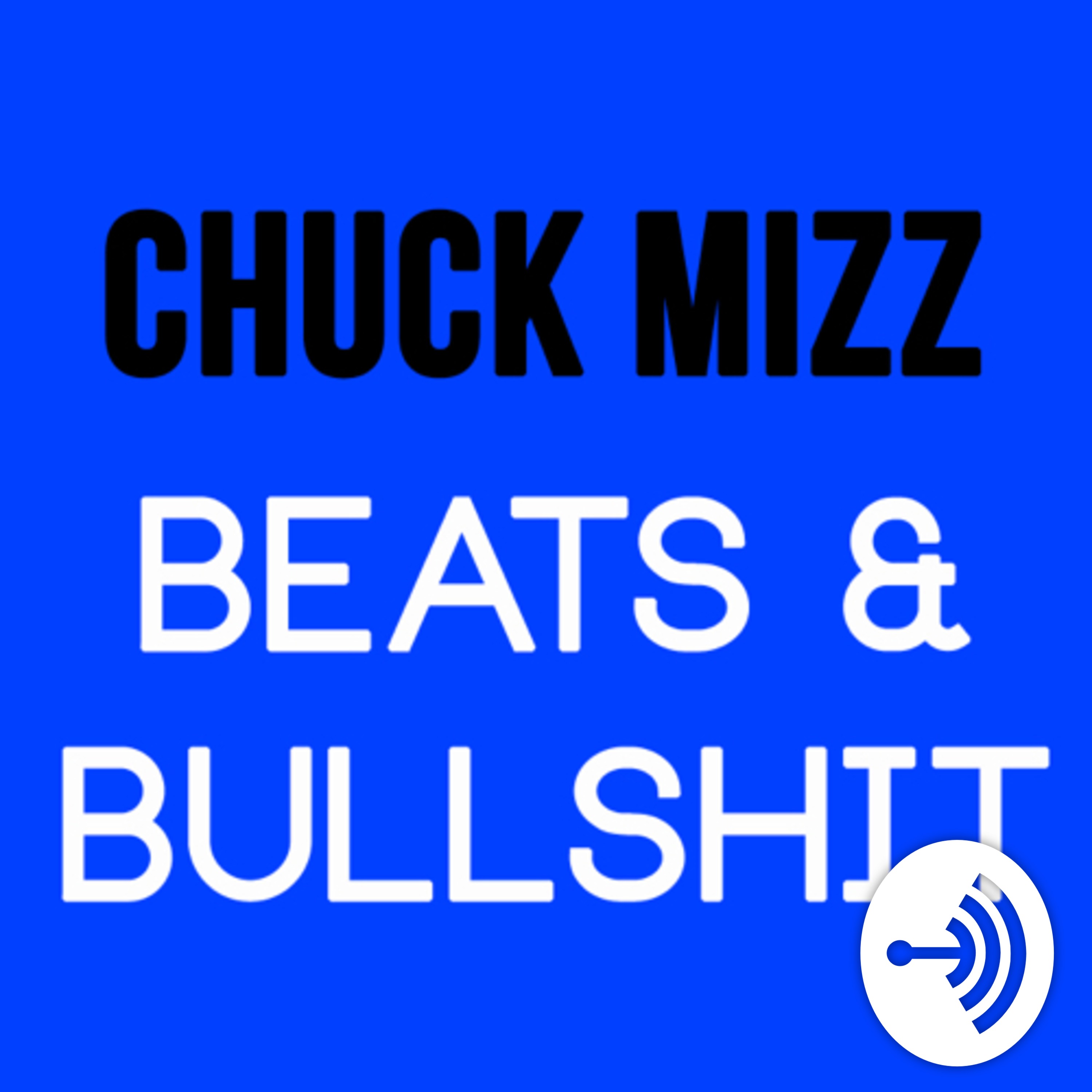 Chuck Mizz: Beats and Bullshit 