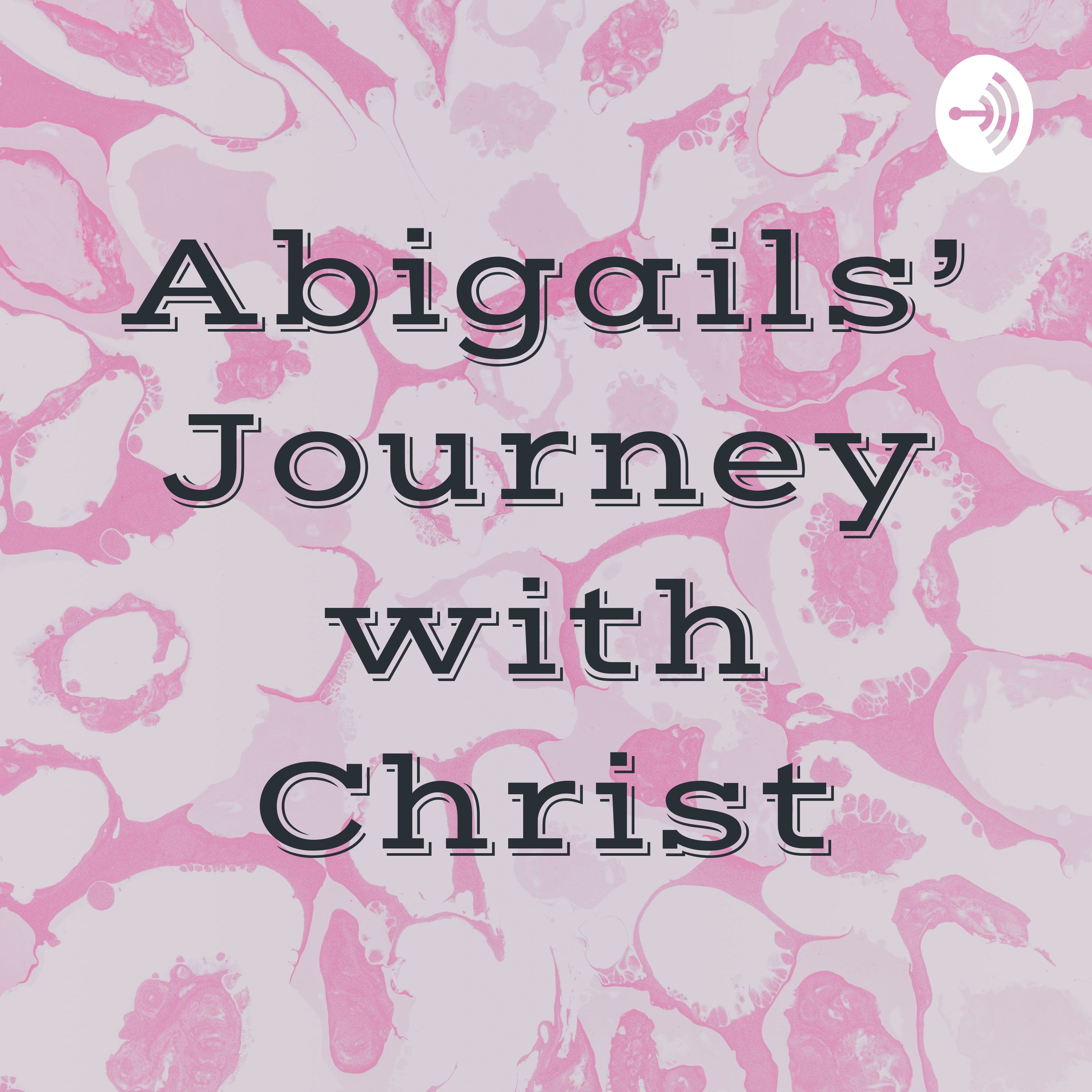 Abigails’ Journey with Christ