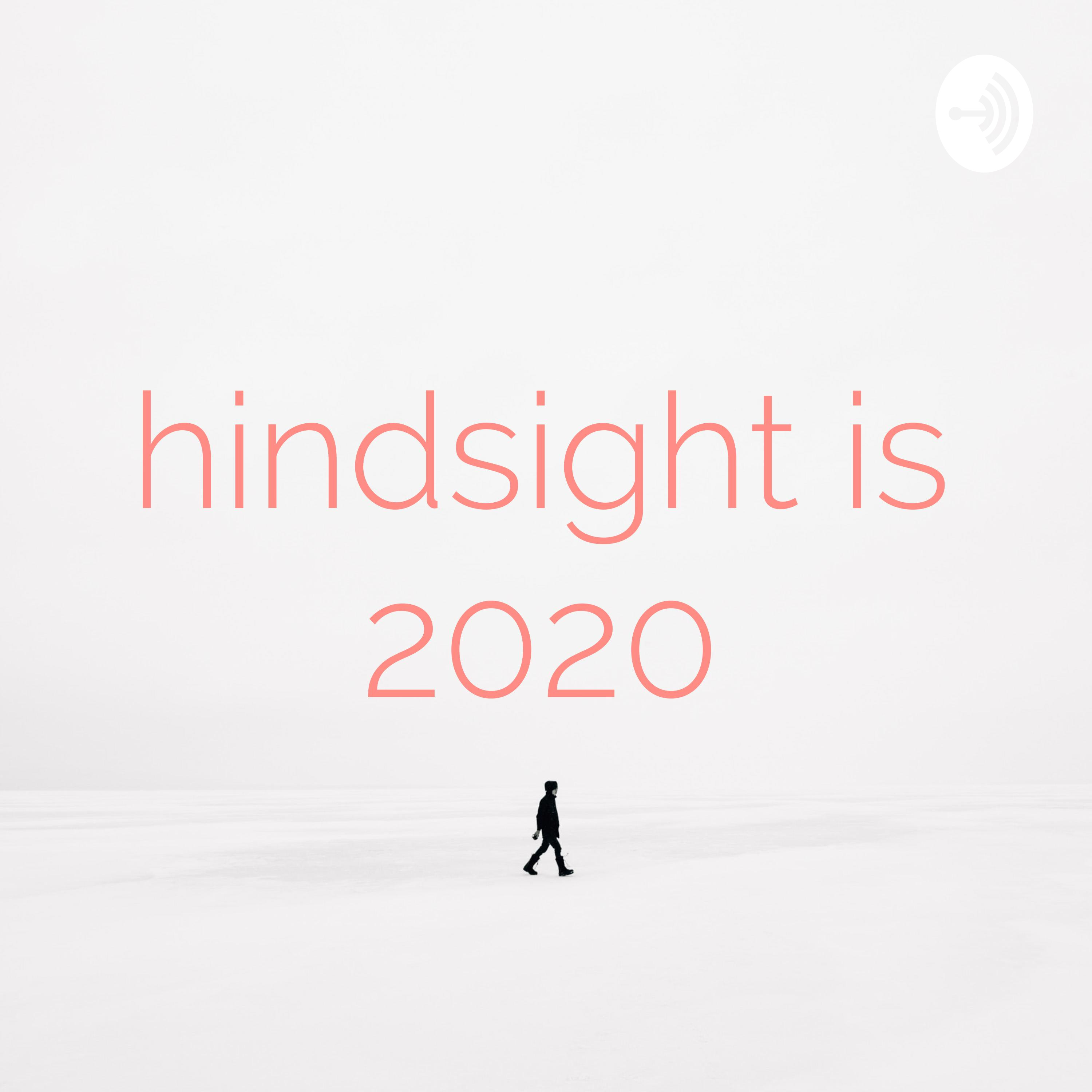 hindsight is 2020