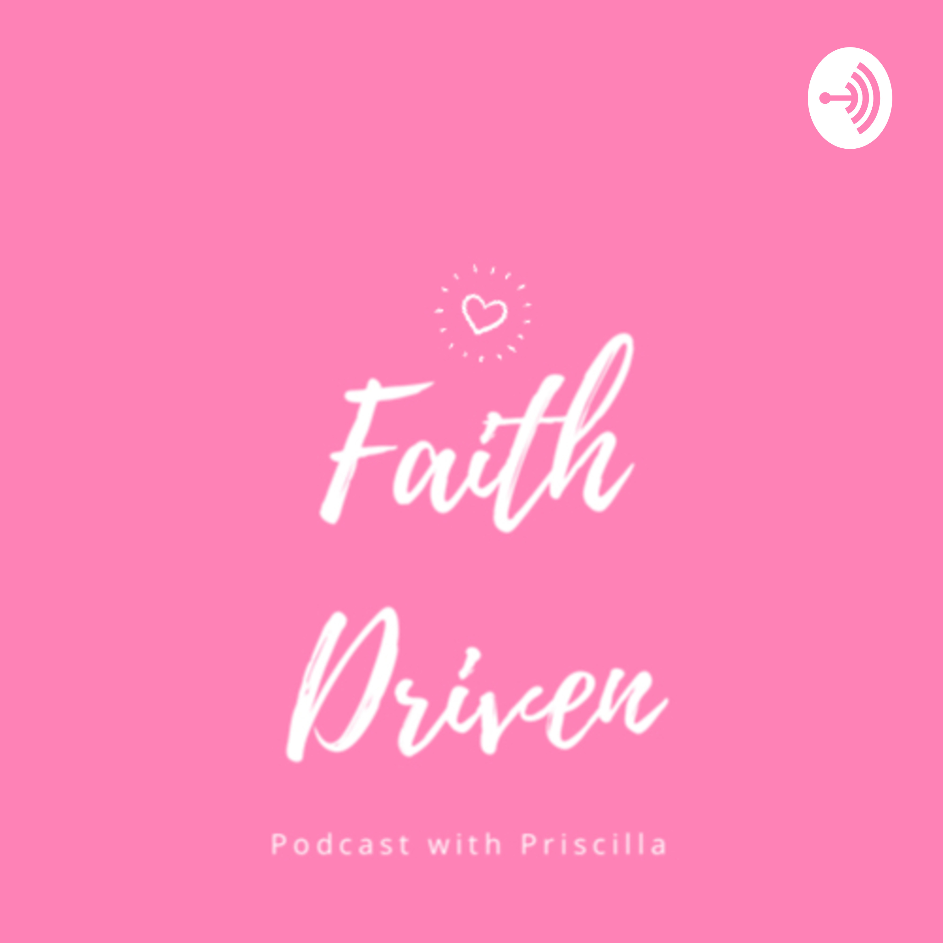 Faith Driven Podcast Faith Driven Podcast