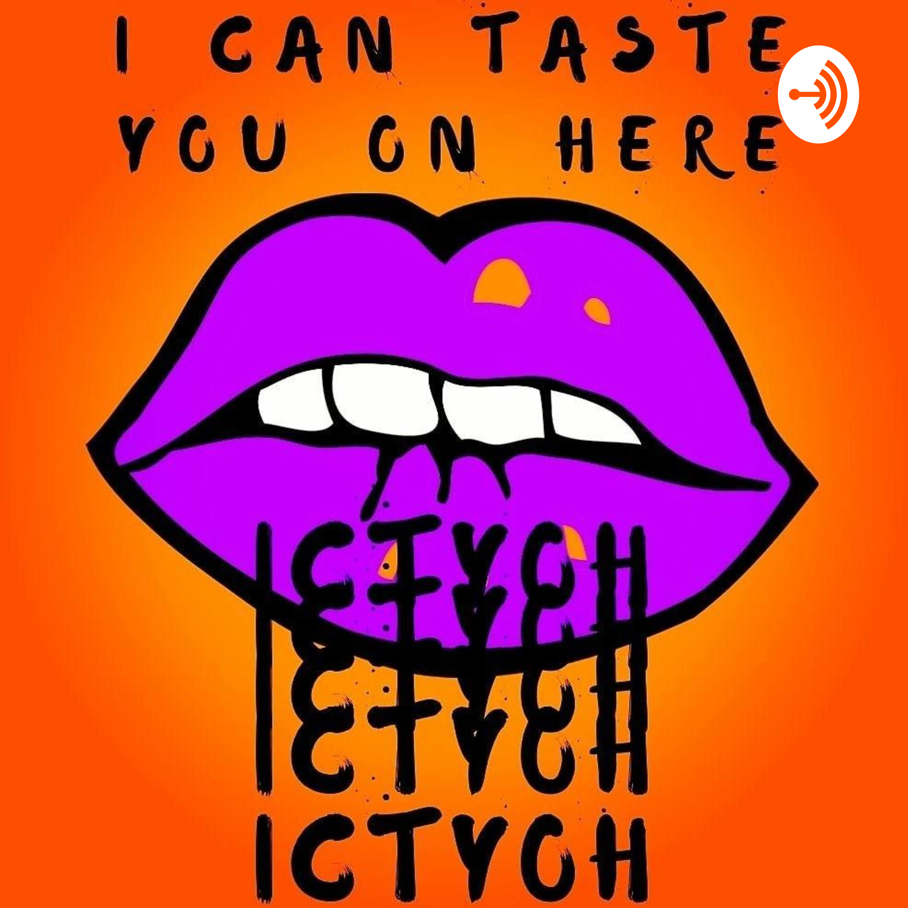 I Can Taste You On Here