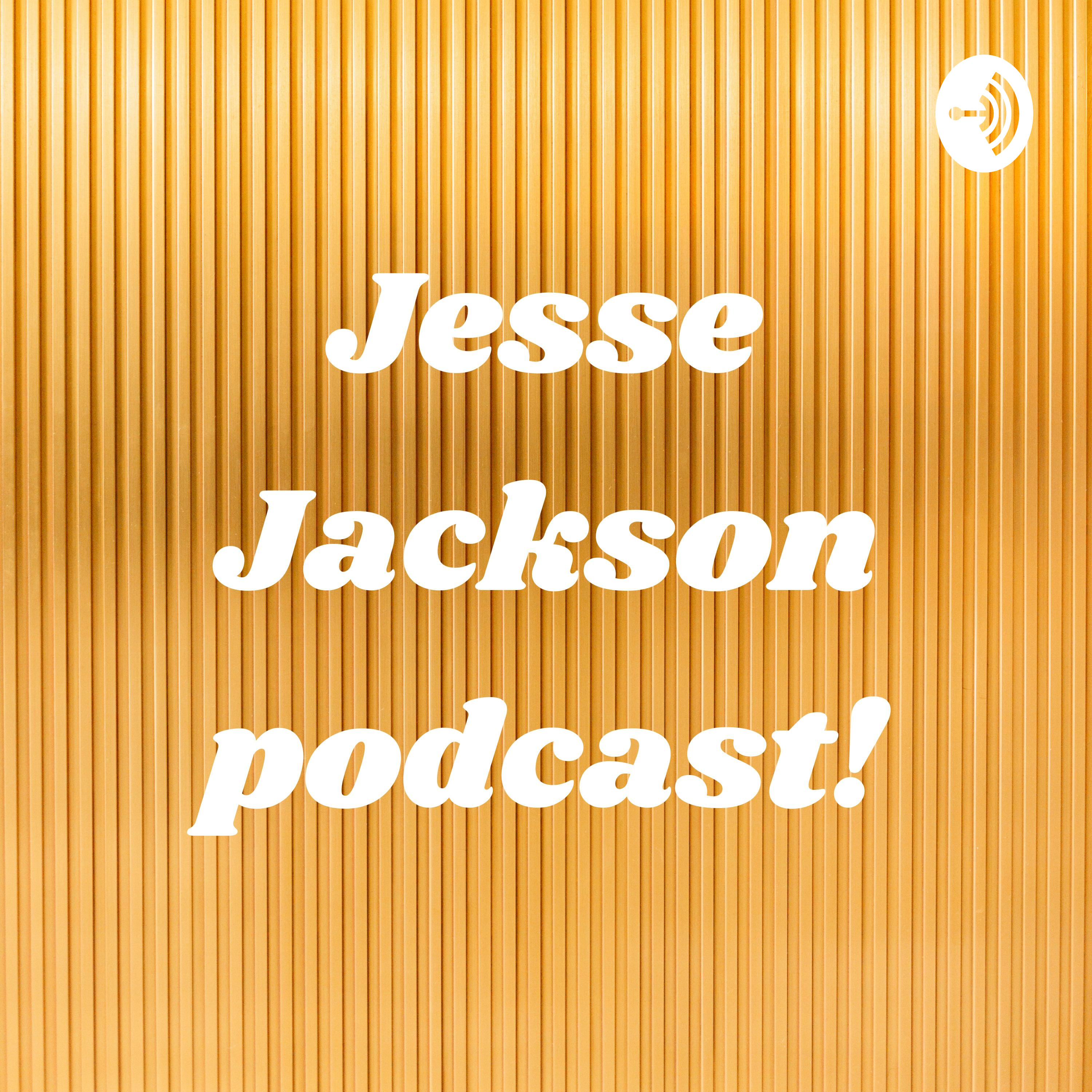 Jesse Jackson podcast!
