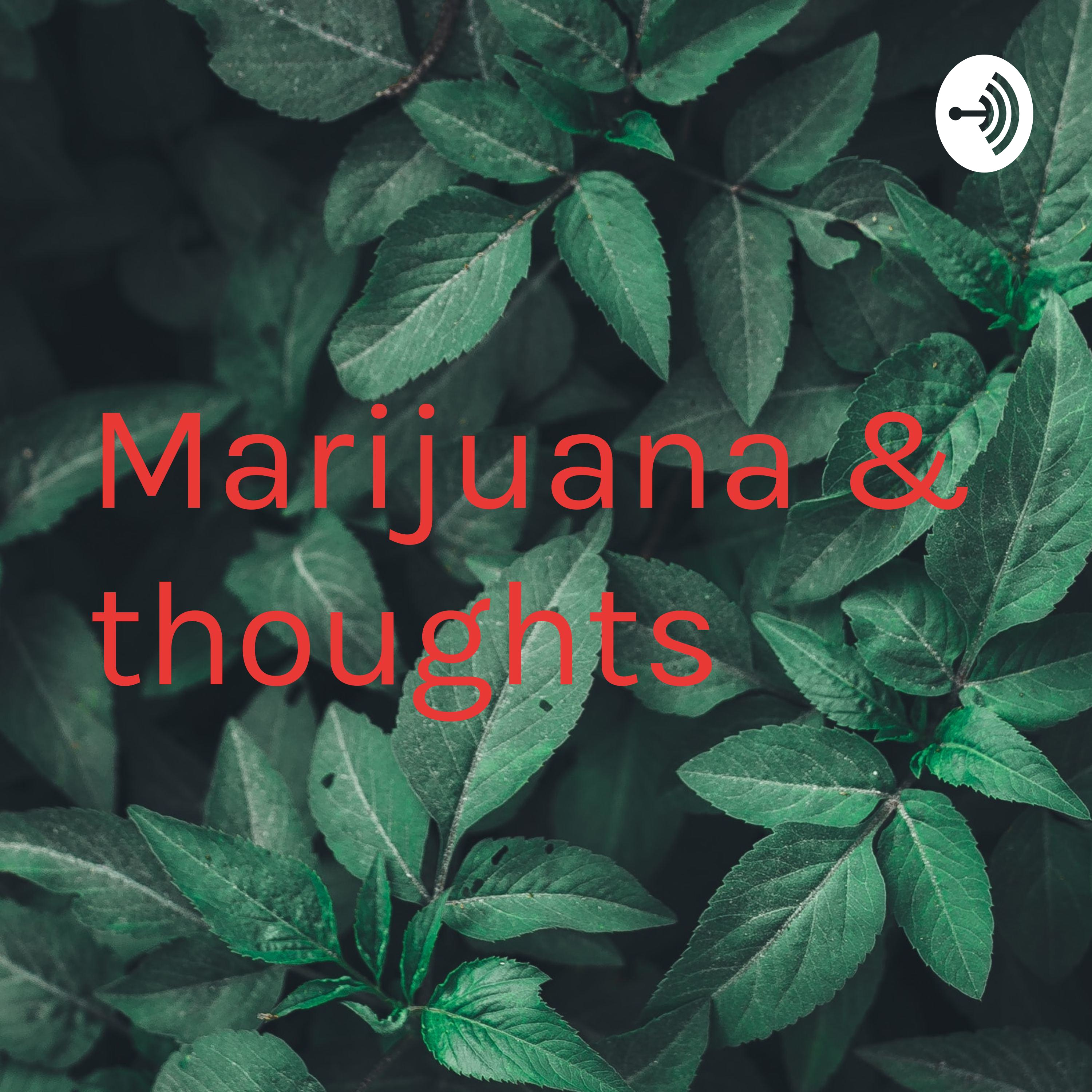 Marijuana & thoughts 
