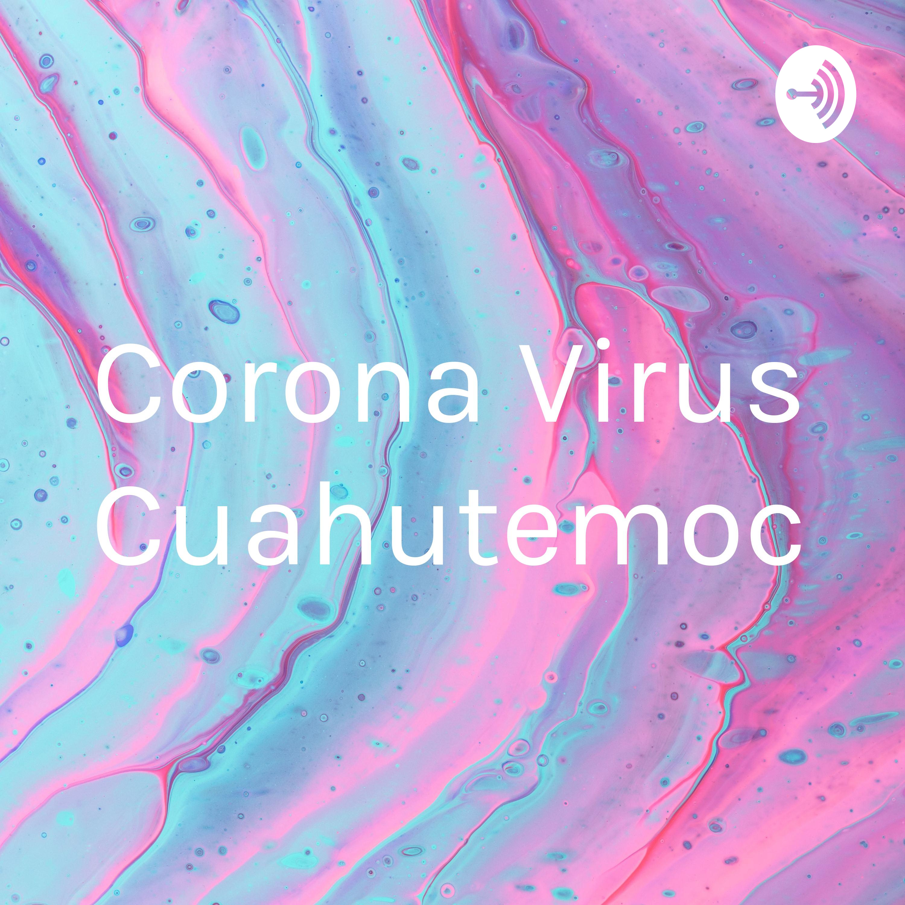 Corona Virus Cuahutemoc