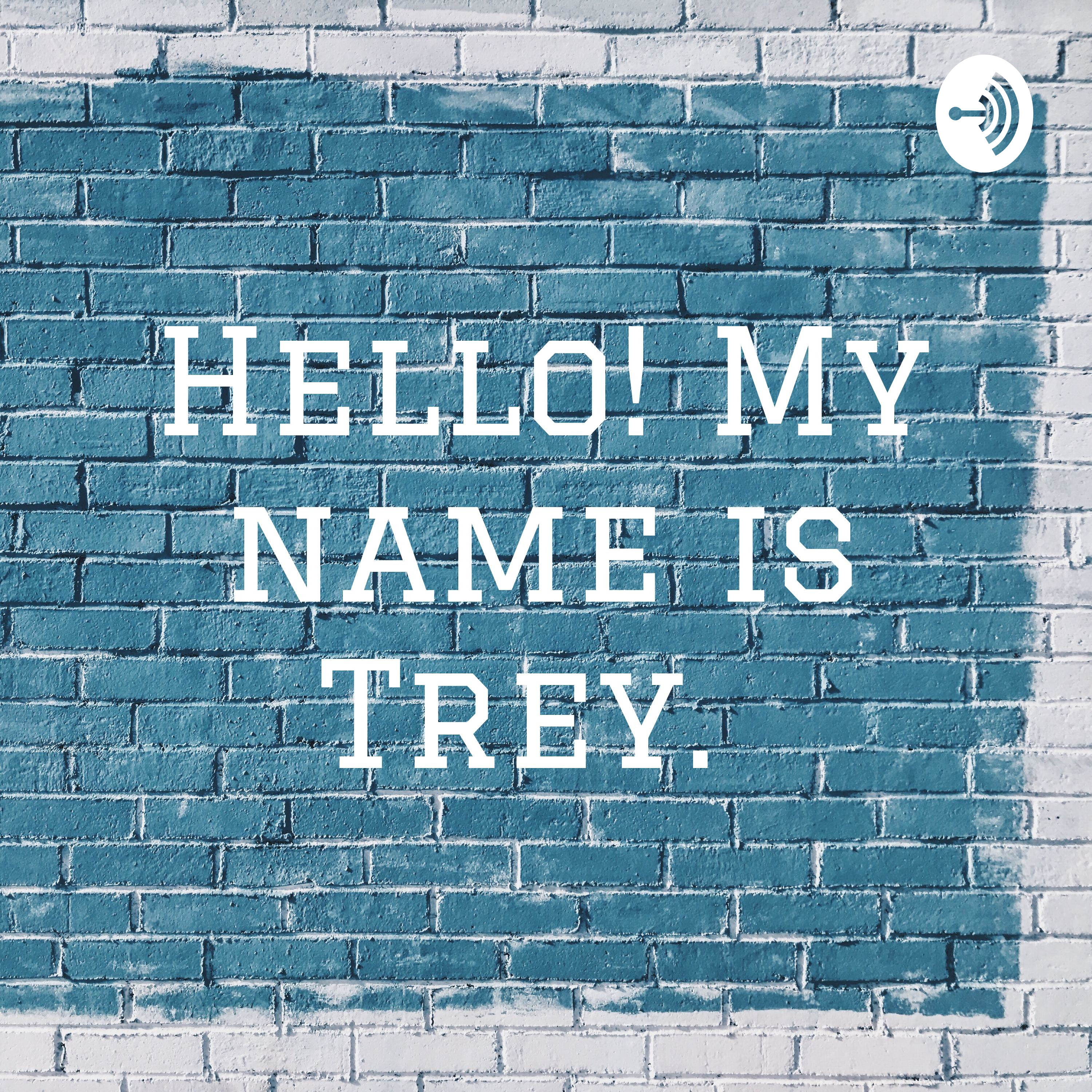 Hello! My name is Trey. 