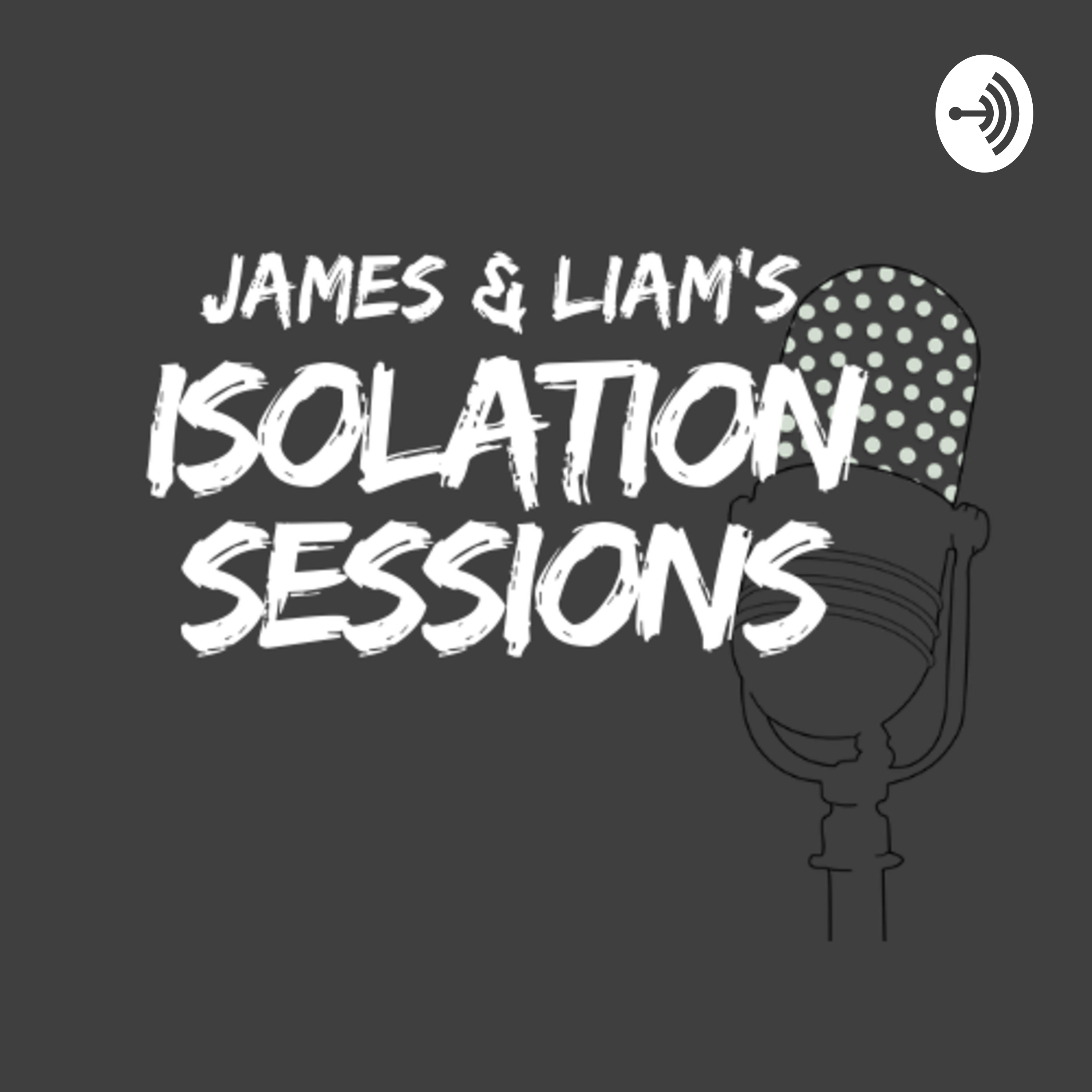James and Liam's Isolation Sessions