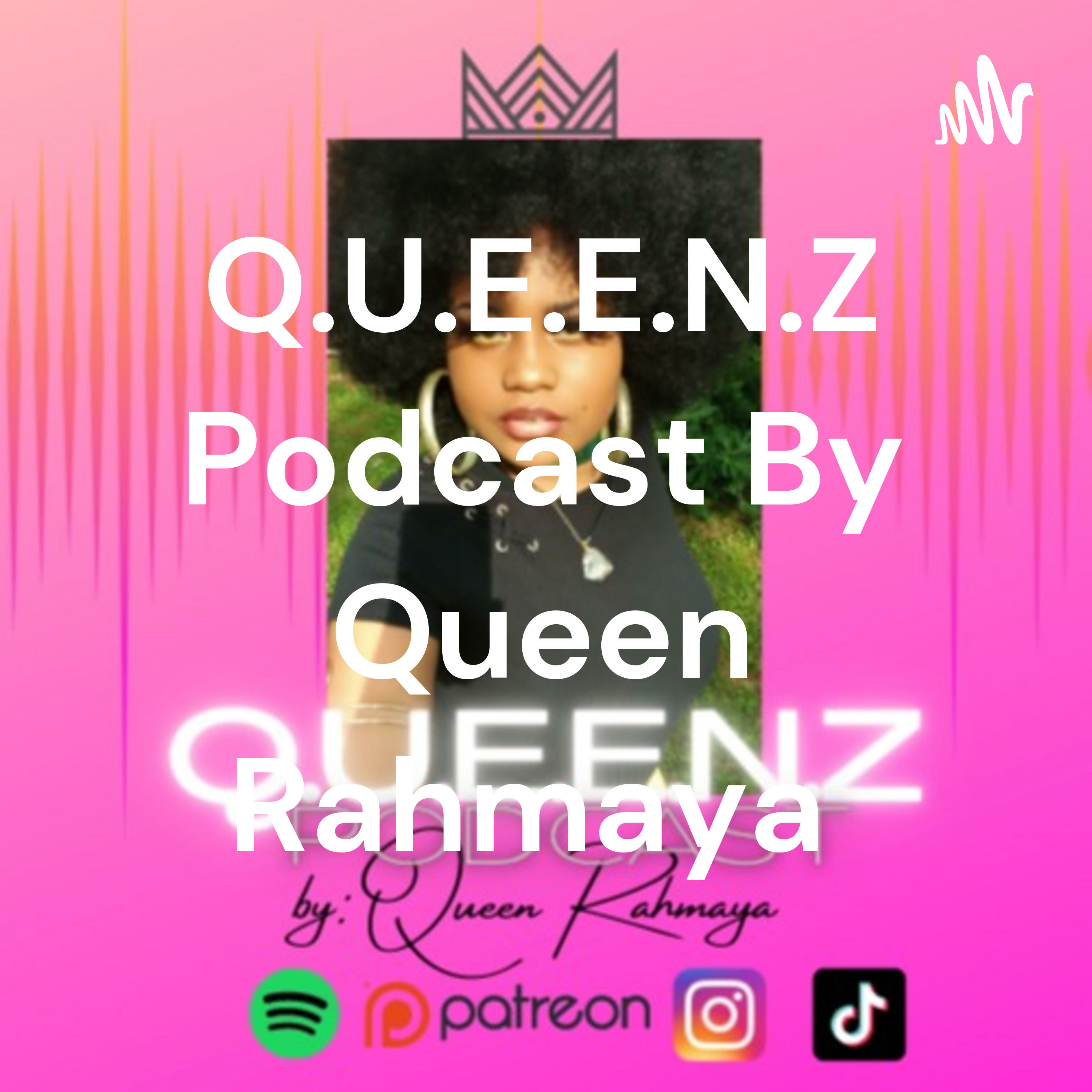 Q.U.E.E.N.Z Podcast By Queen Rahmaya