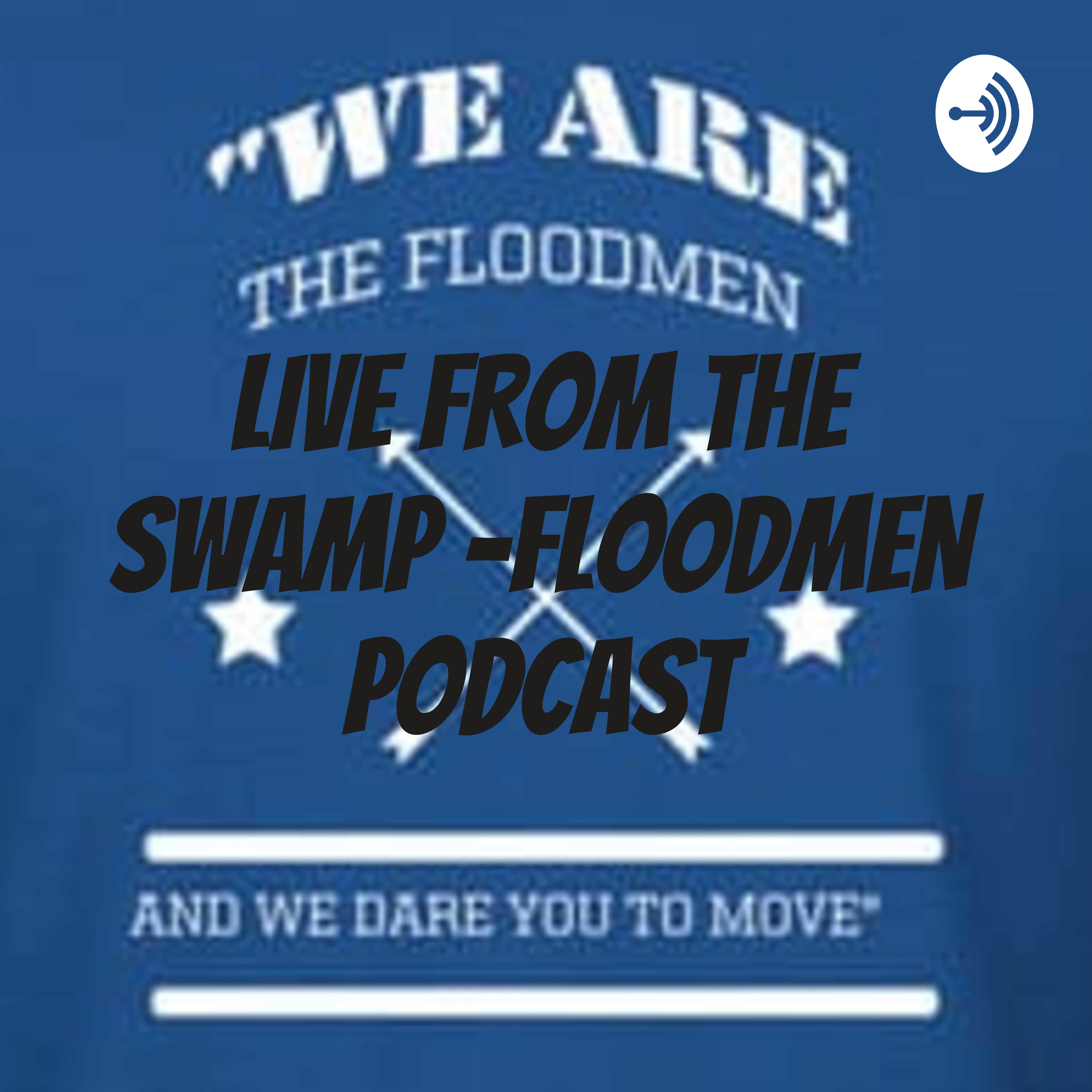 LIVE FROM THE SWAMP -FLOODMEN PODCAST