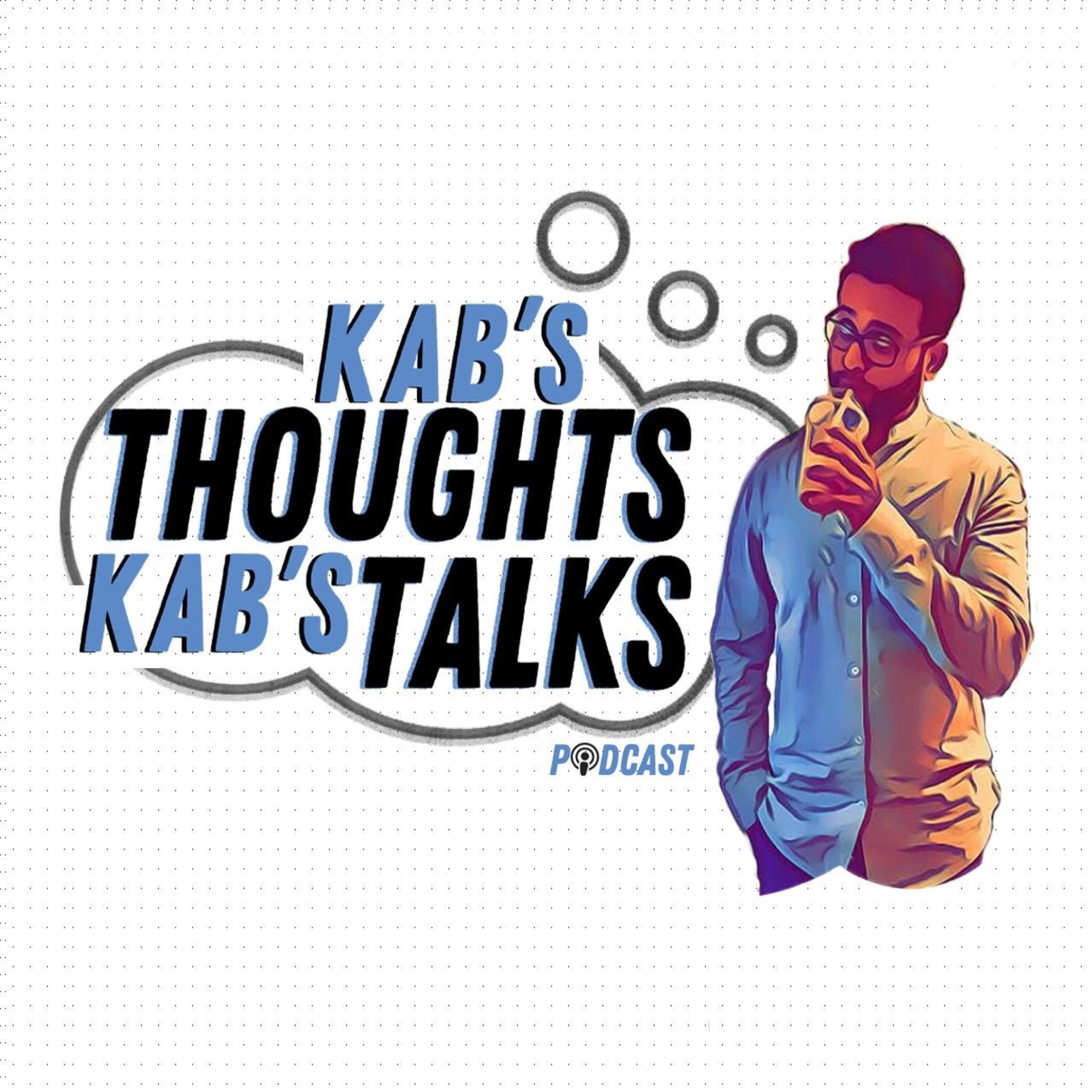 Kab\'s Thoughts Kab\'s Talks