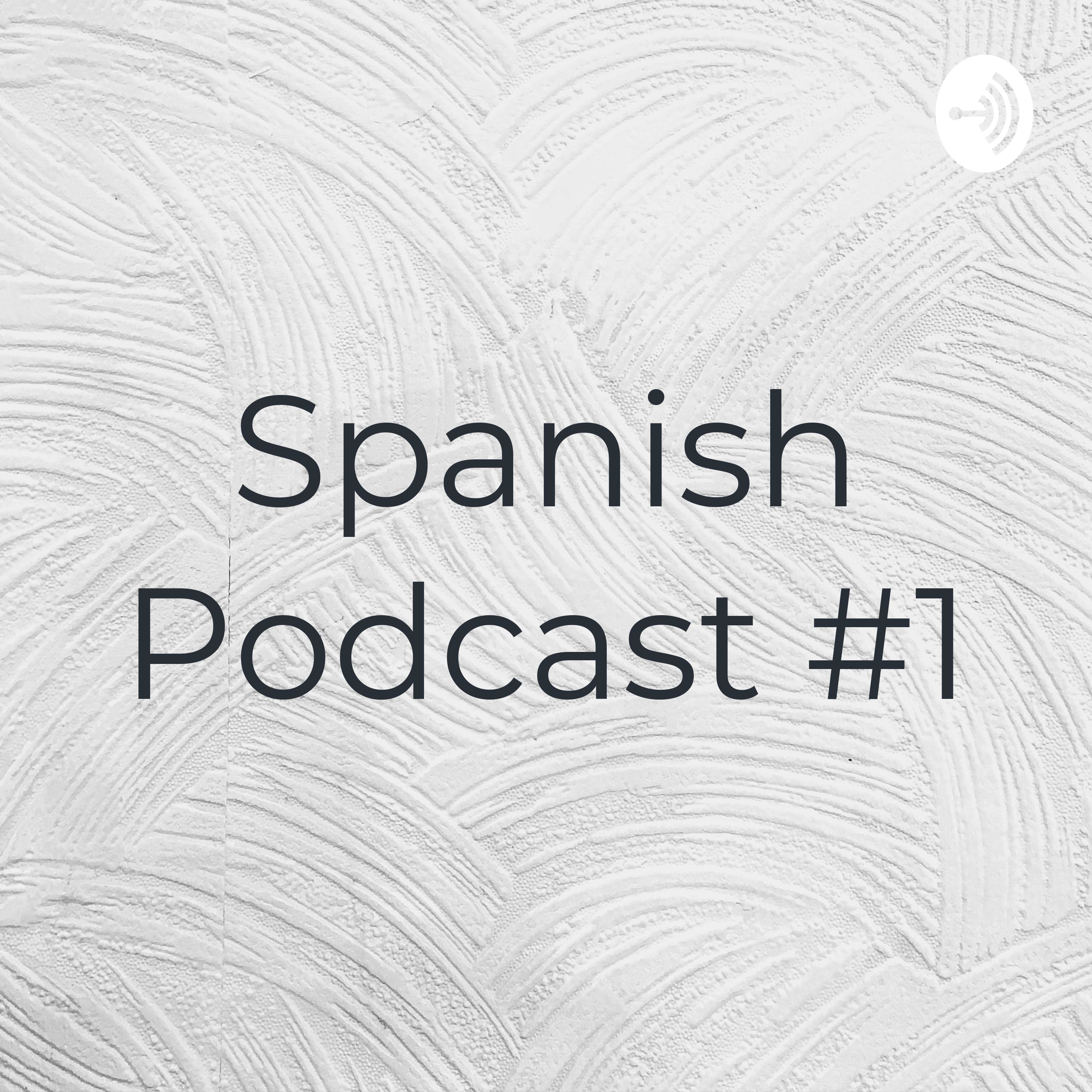Spanish Podcast #1
