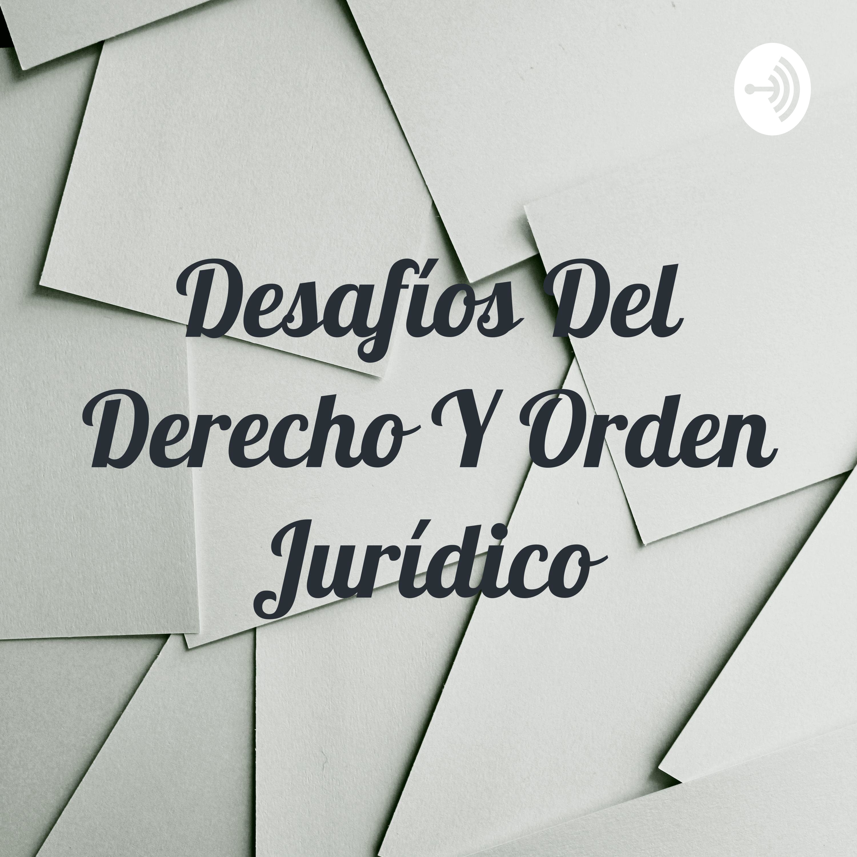 Desafíos Del Derecho Y Orden Jurídico