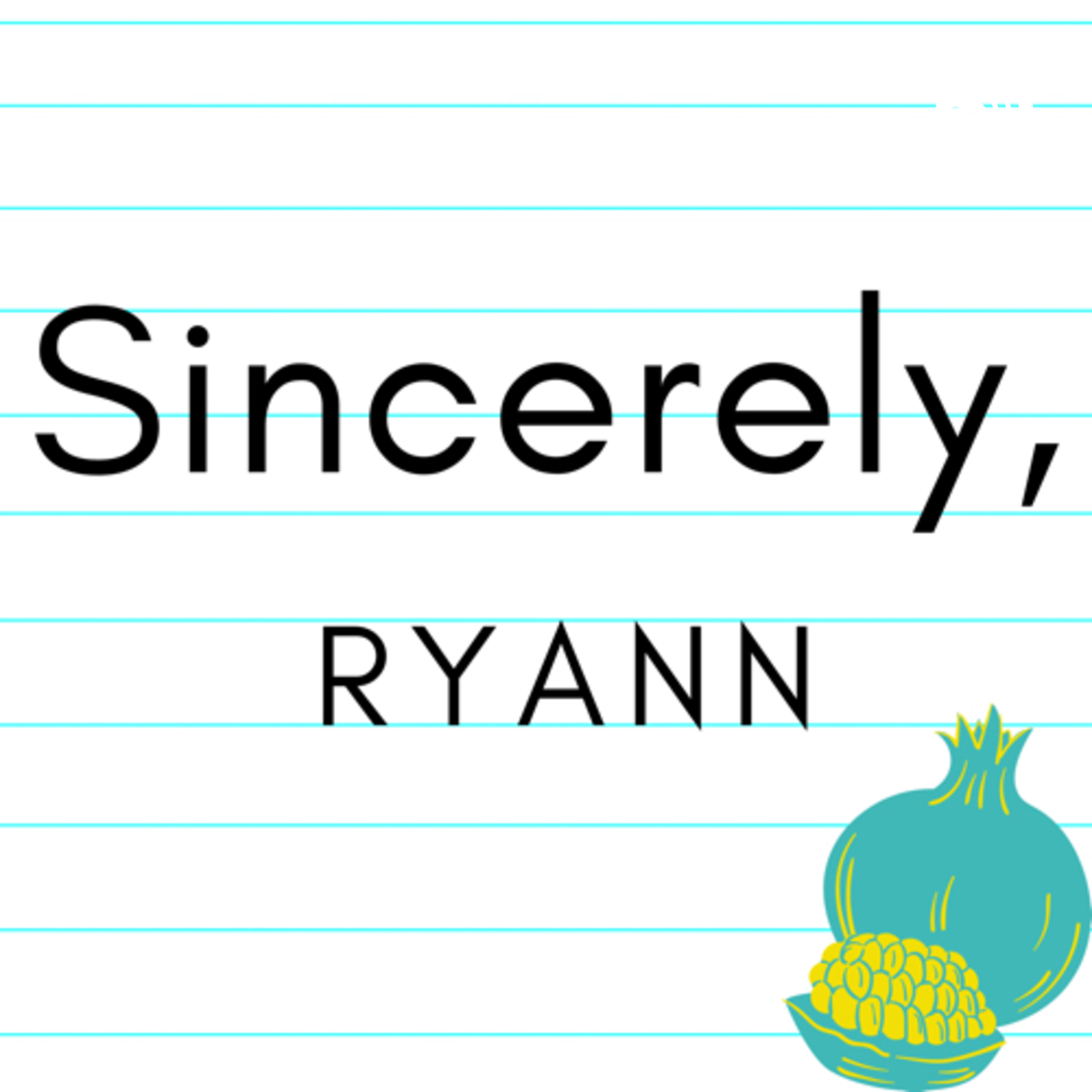 Sincerely, Ryann