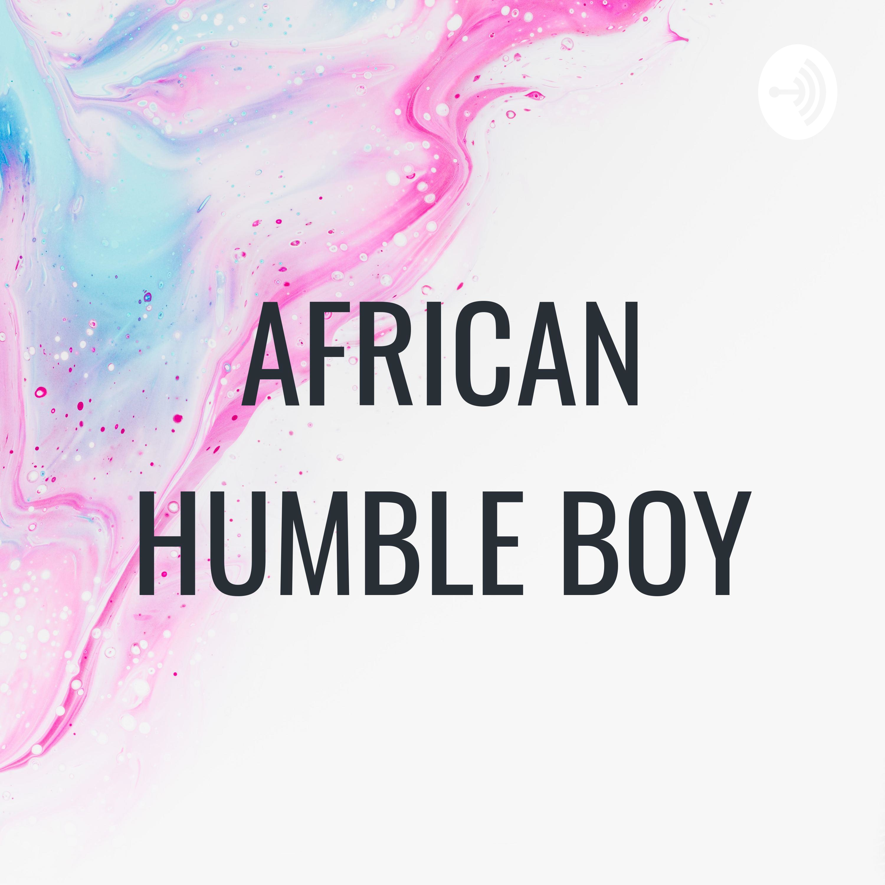 AFRICAN HUMBLE BOY