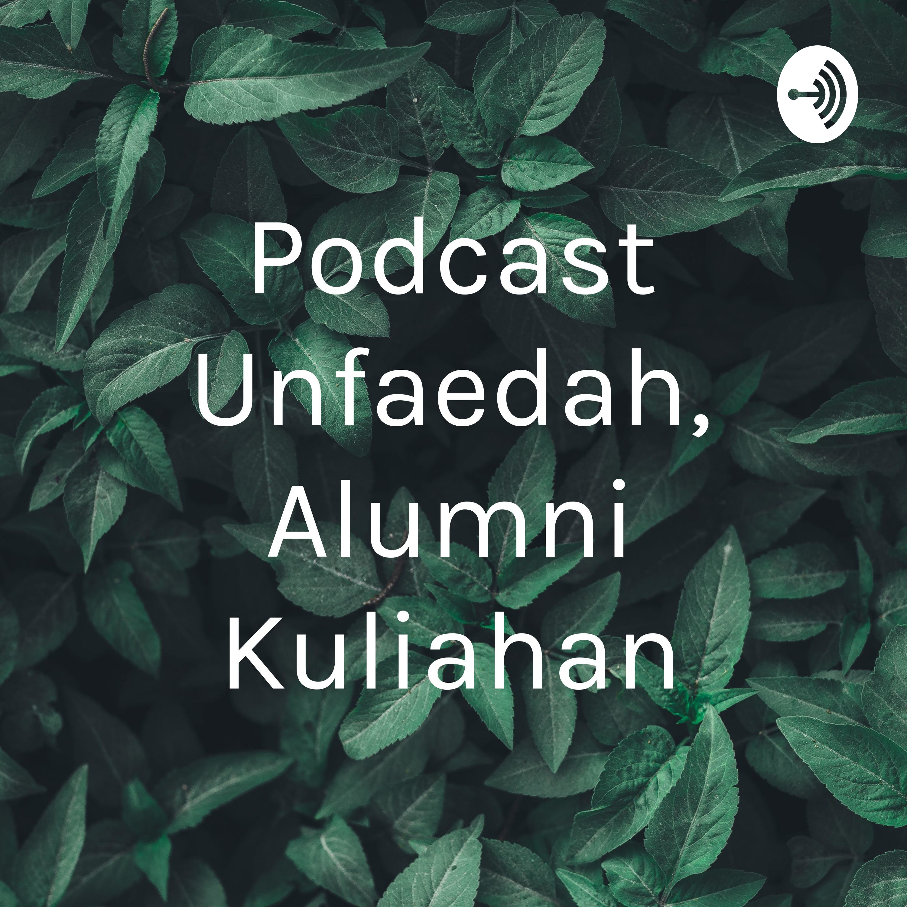 Podcast Unfaedah, Alumni Kuliahan