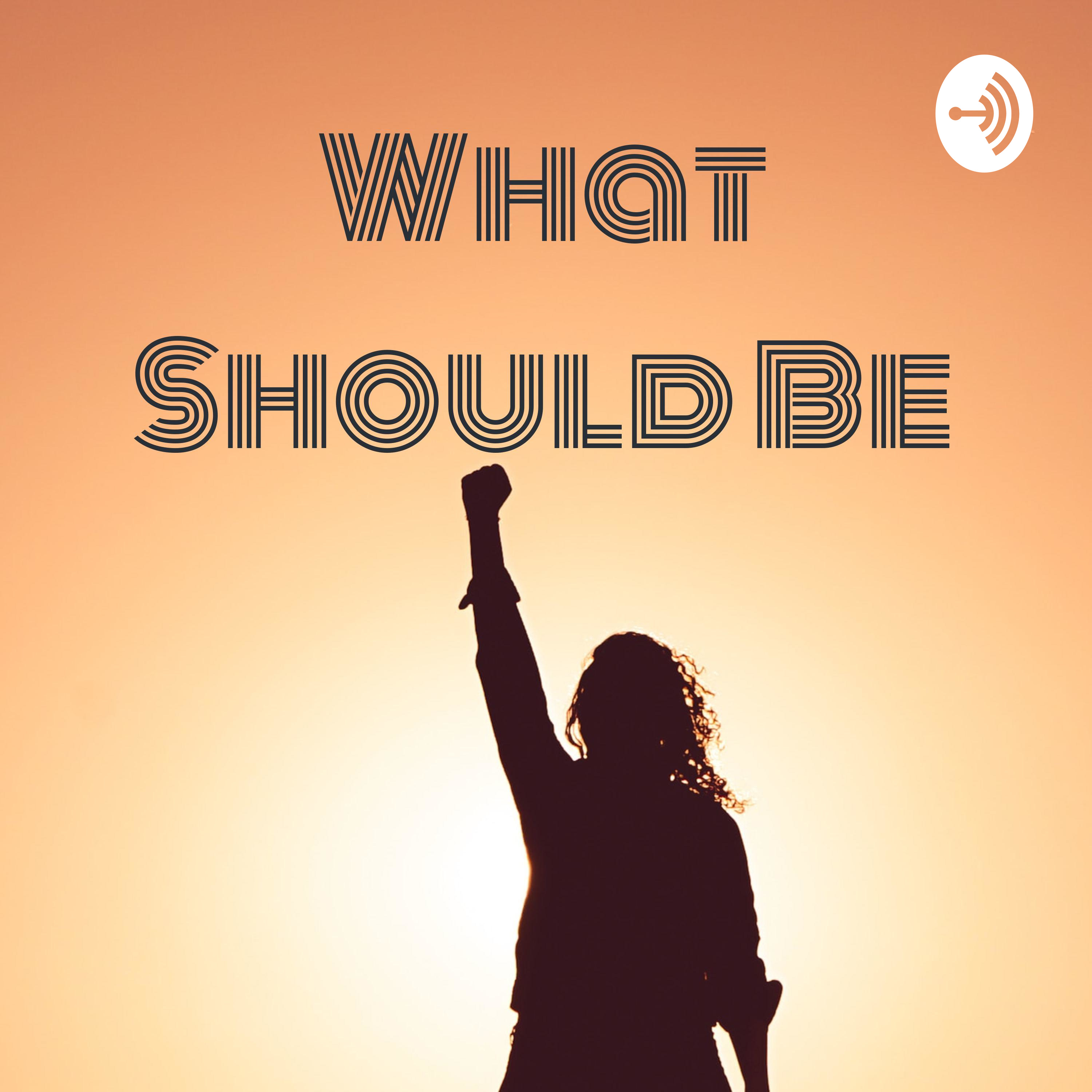 What Should Be: The Righteous Podcast