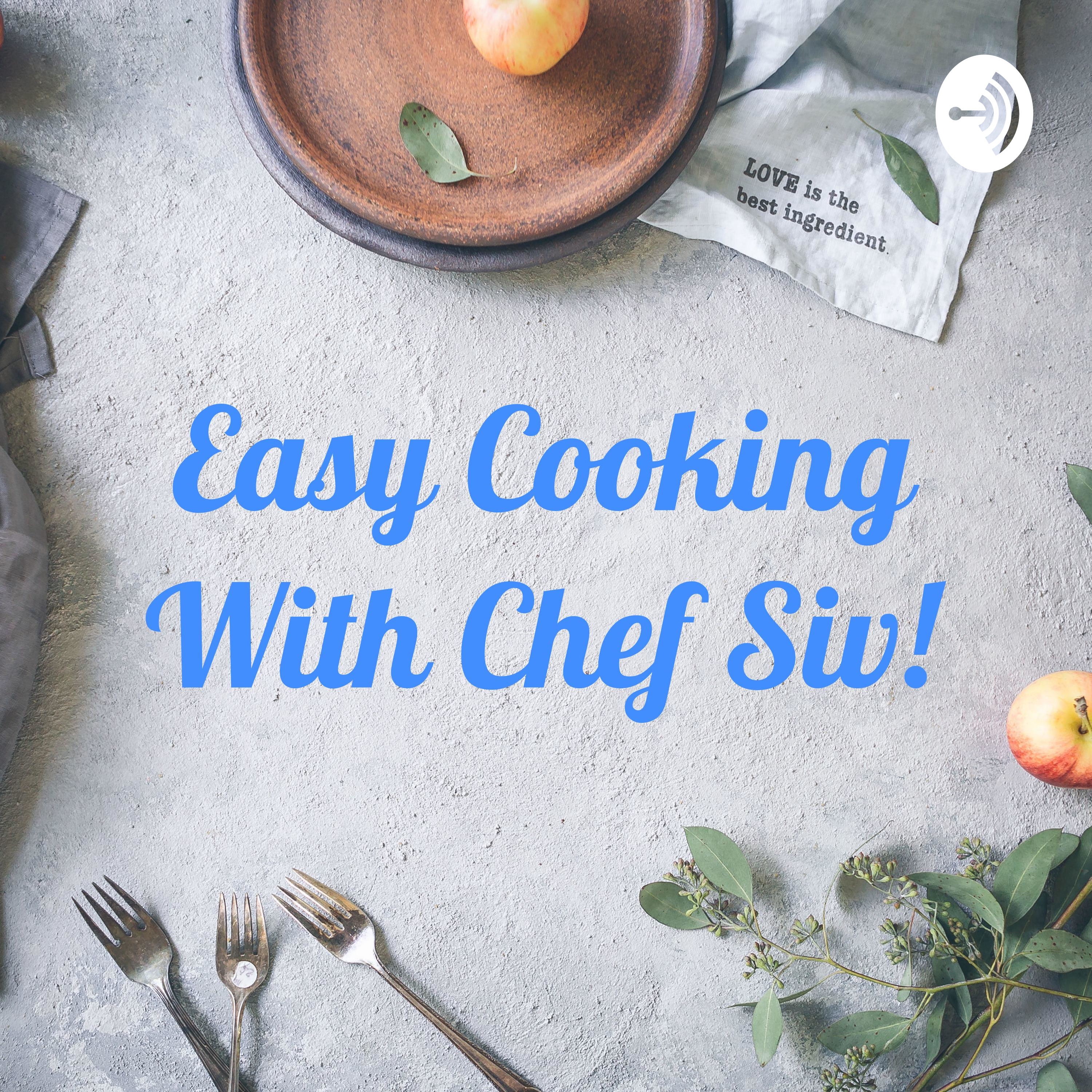 Easy Cooking With Chef Siv! podcast artwork