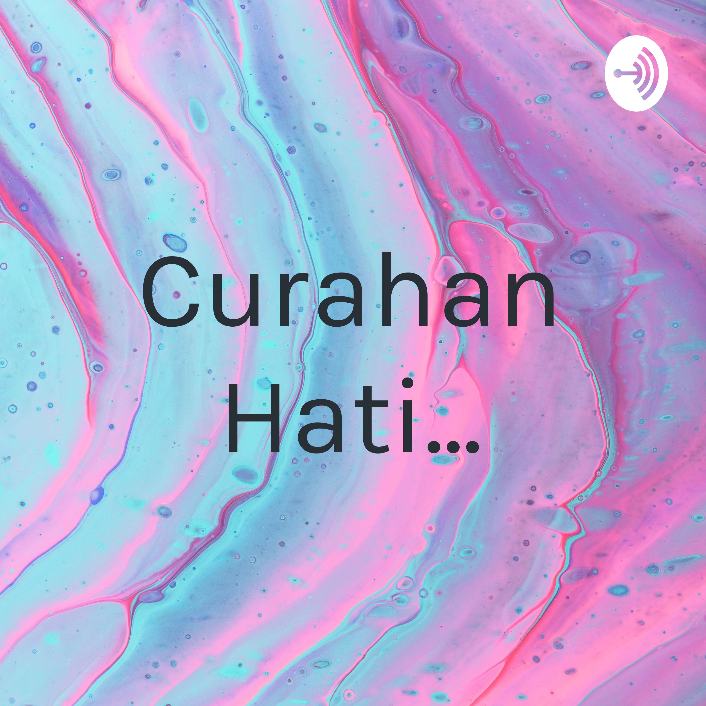 Curahan Hati... podcast artwork