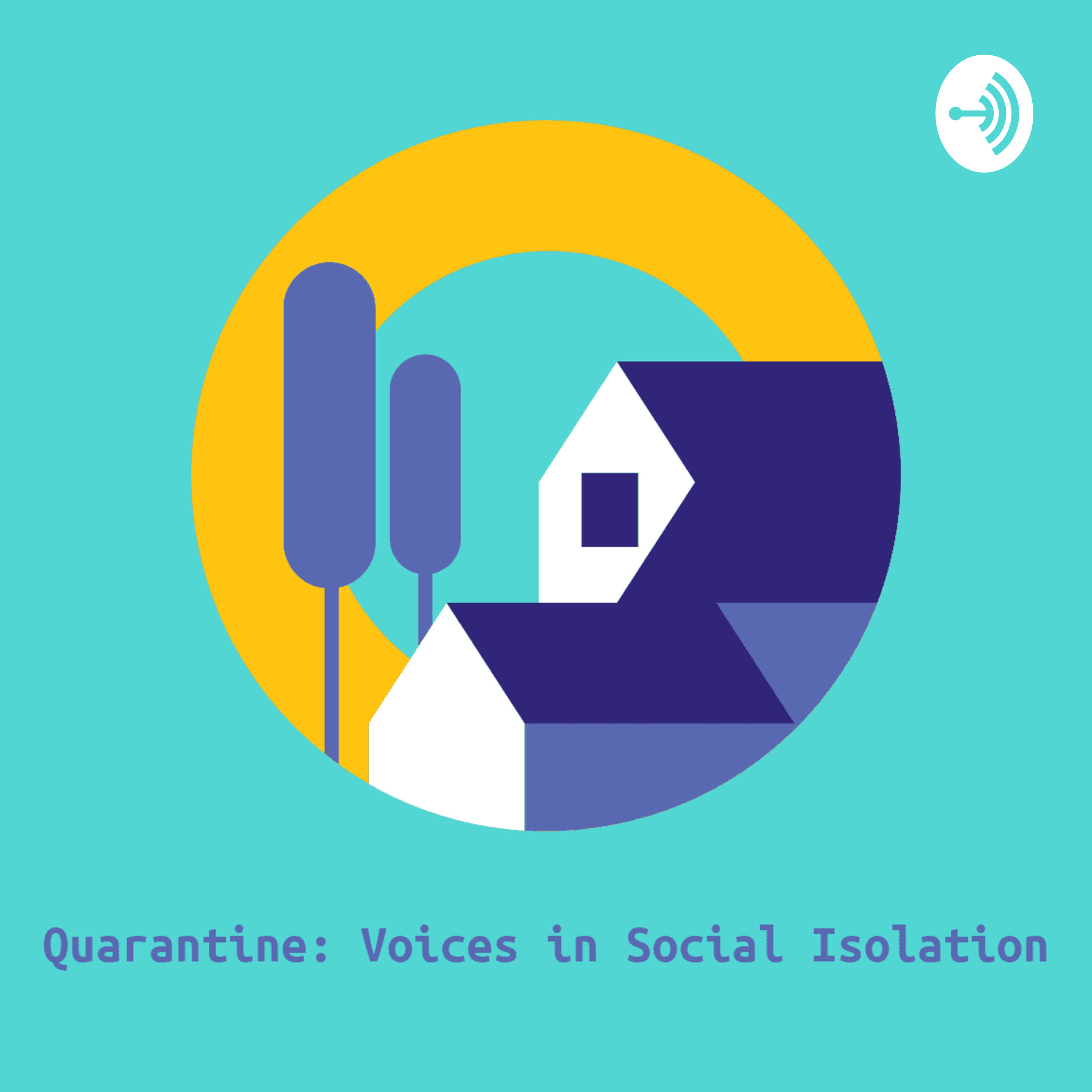 Quarantine: Voices in Social Isolation