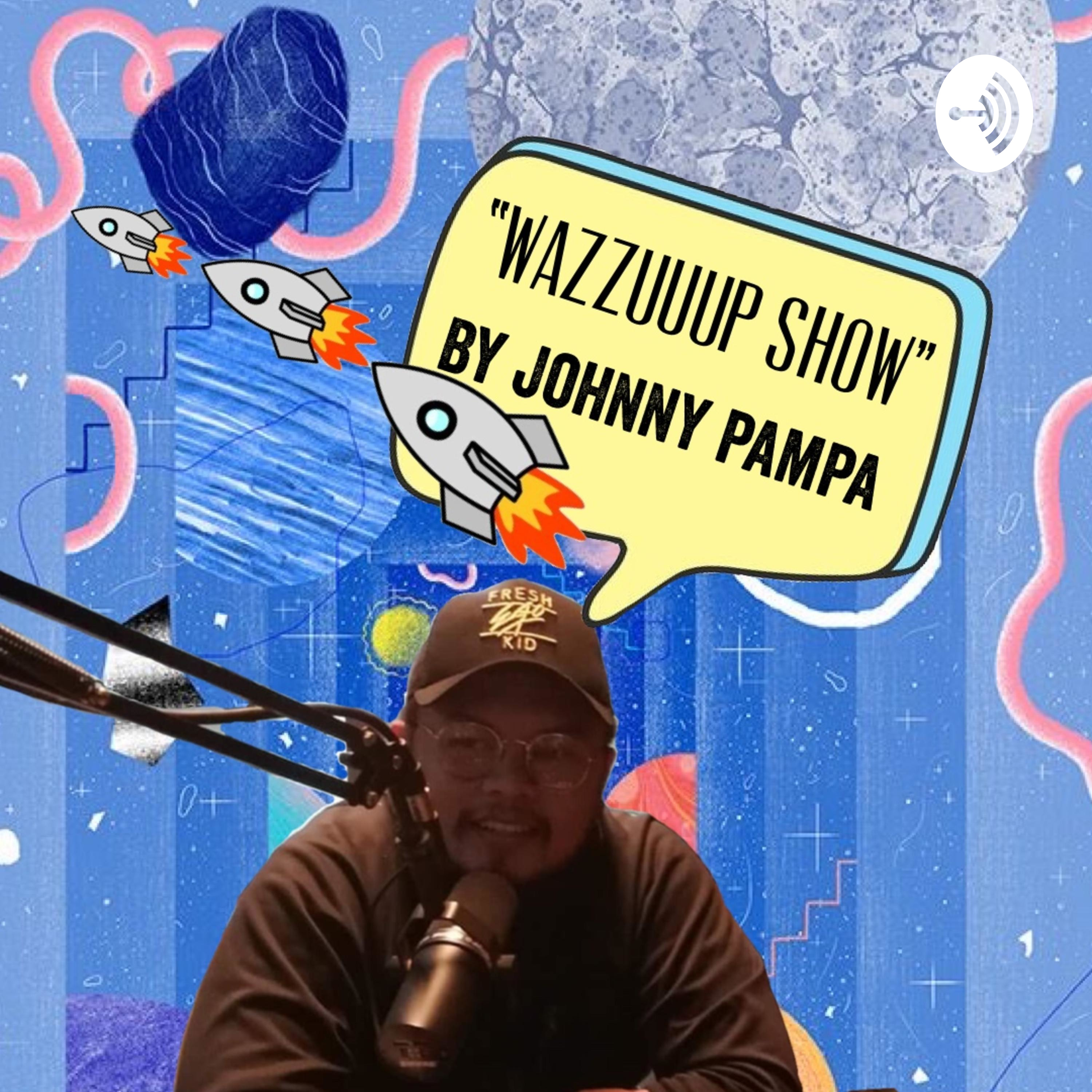 The Wazzuuuup Show by Johnny Pampa