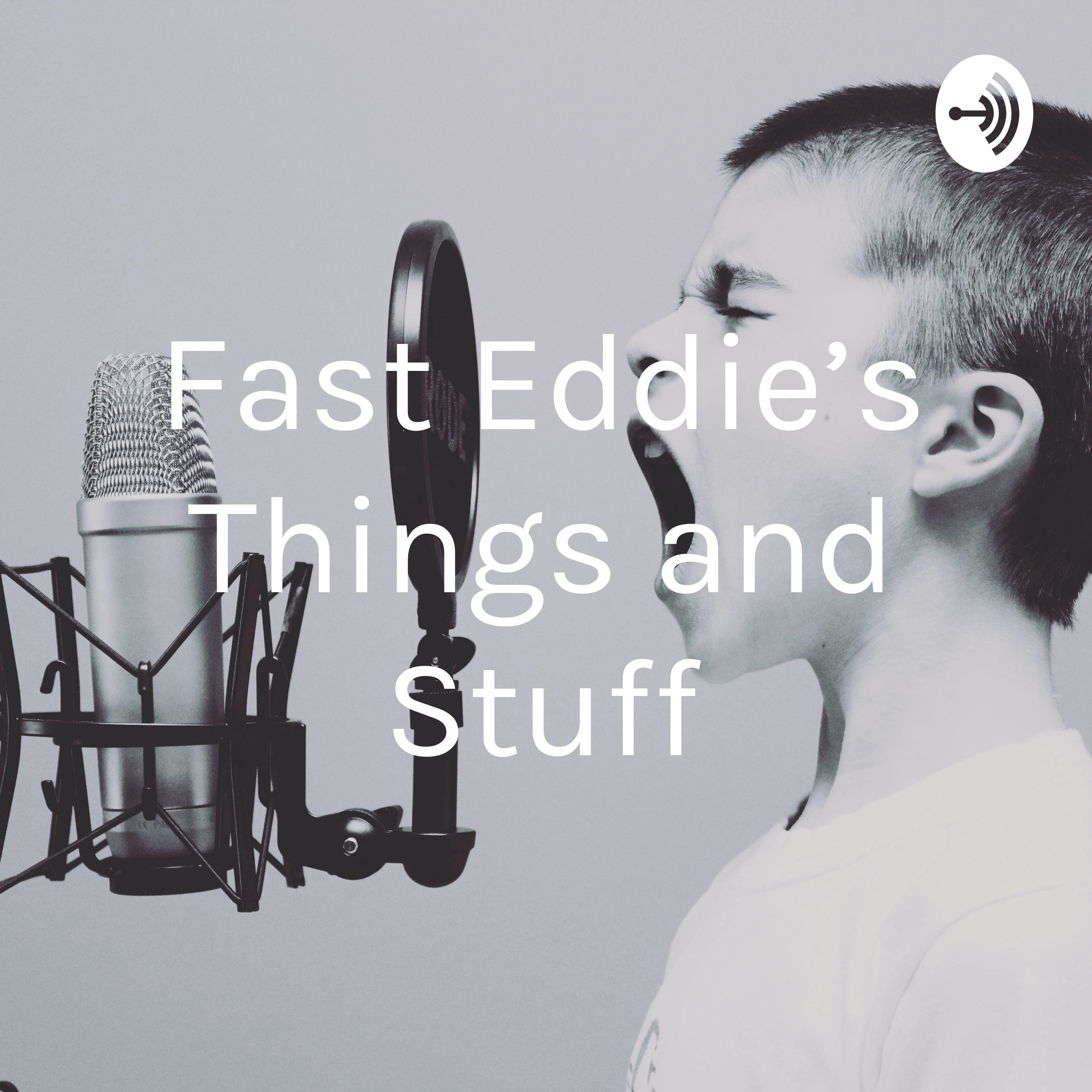 Fast Eddie's Things and Stuff