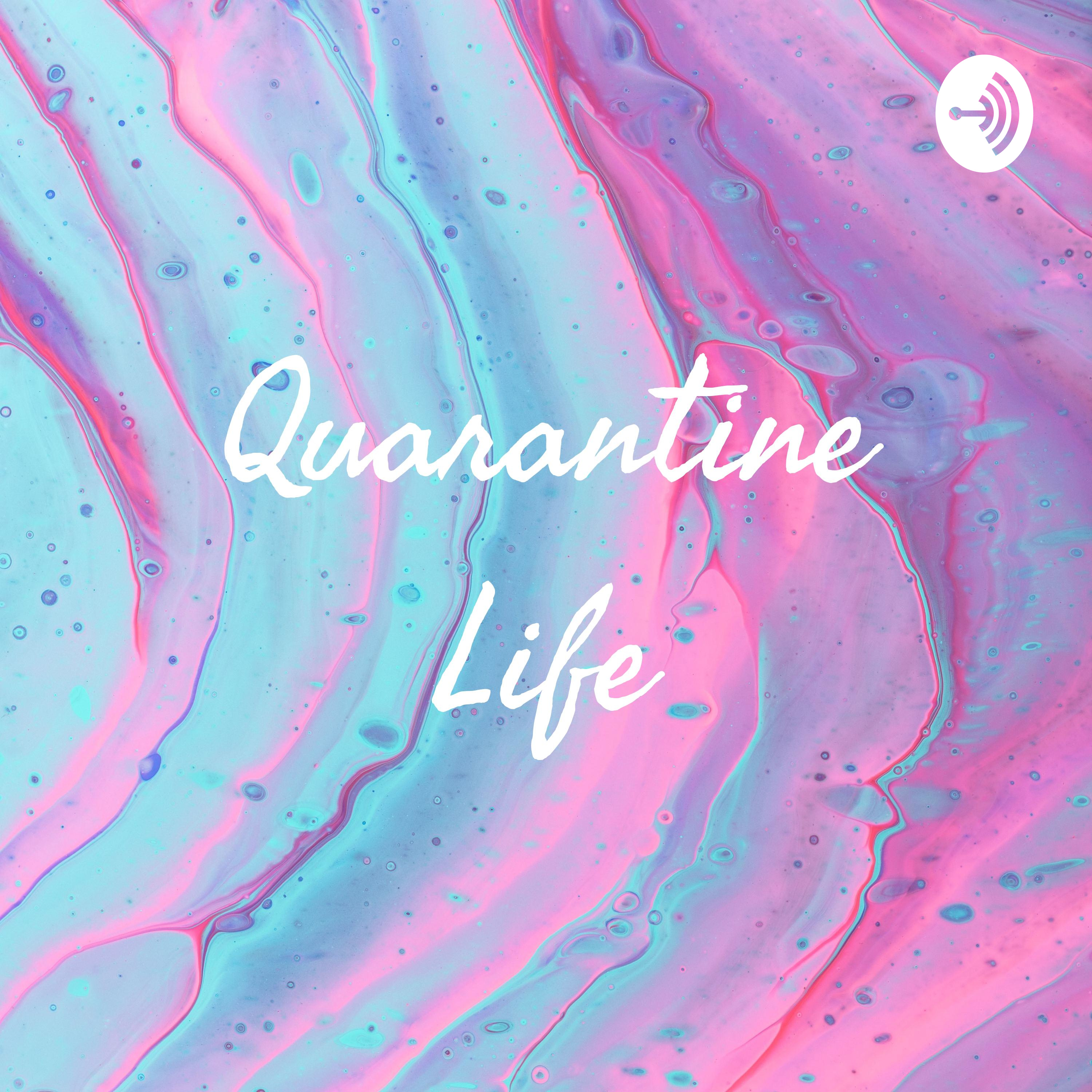 Quarantine Life