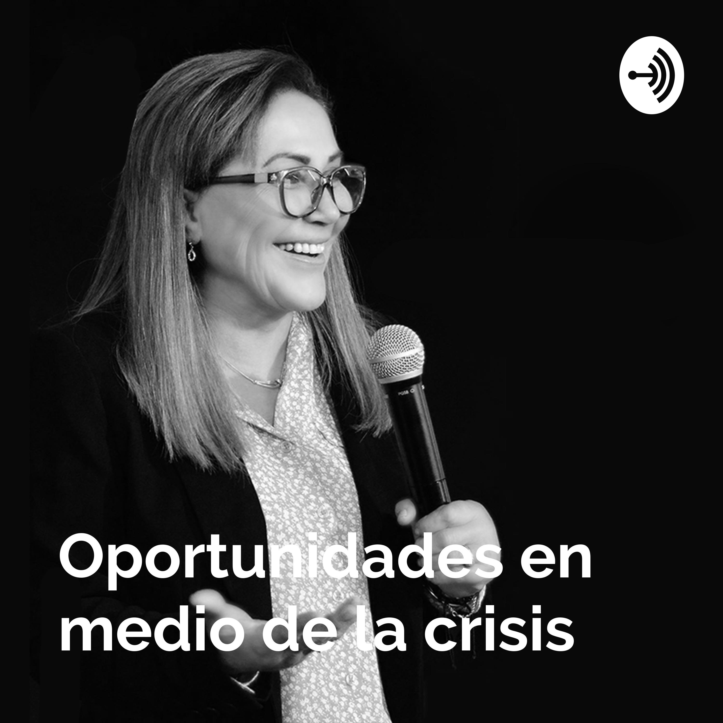 Oportunidades en medio de la crisis - Claudia Gómez