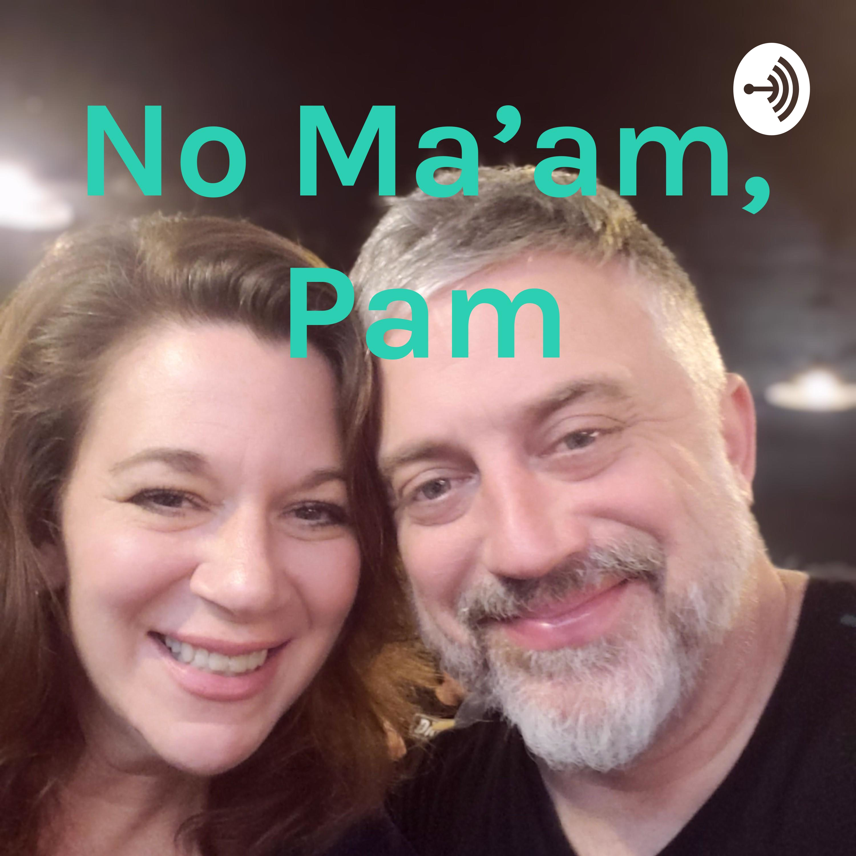 No Ma\'am, Pam