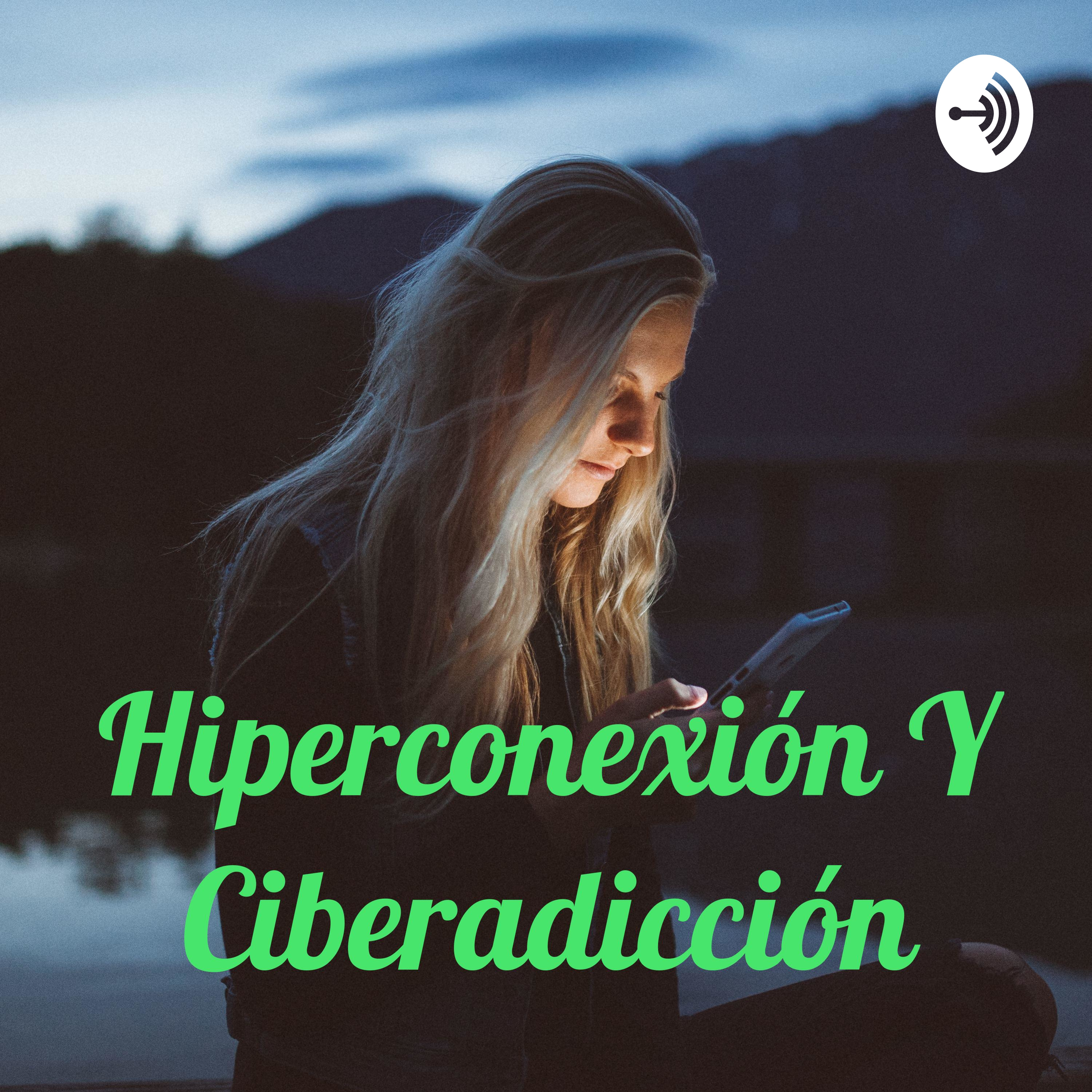 Hiperconexión Y Ciberadicción
