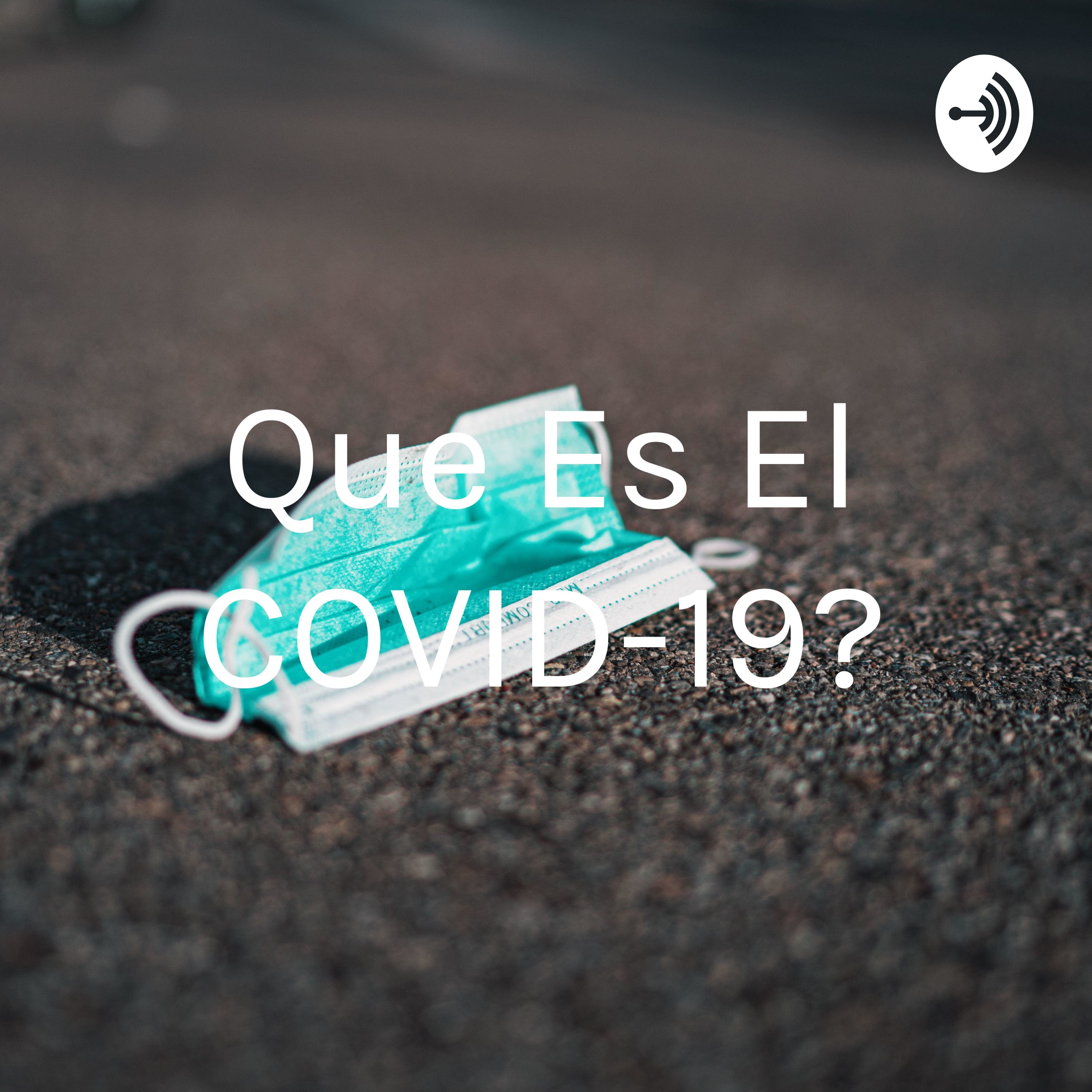 ¿Que Es El COVID-19?
