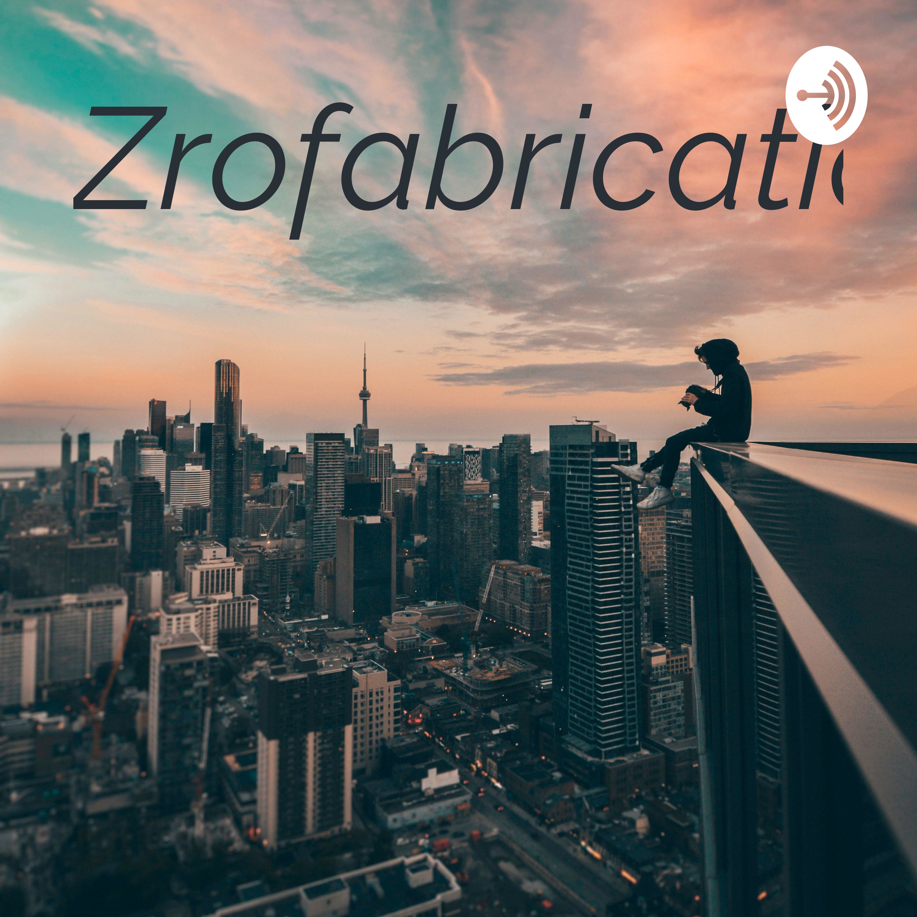 Zrofabrication