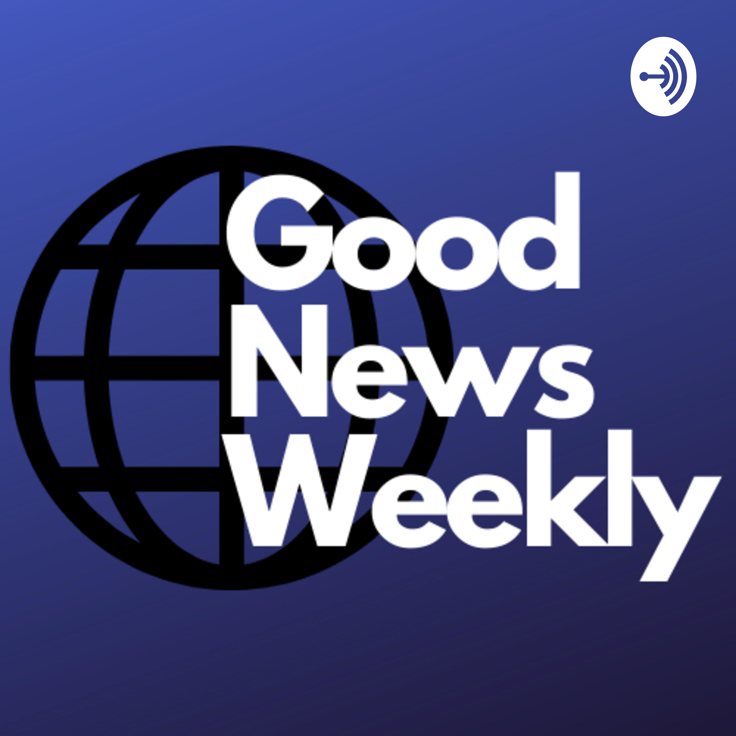 Good News Weekly with Liam and Jonathan