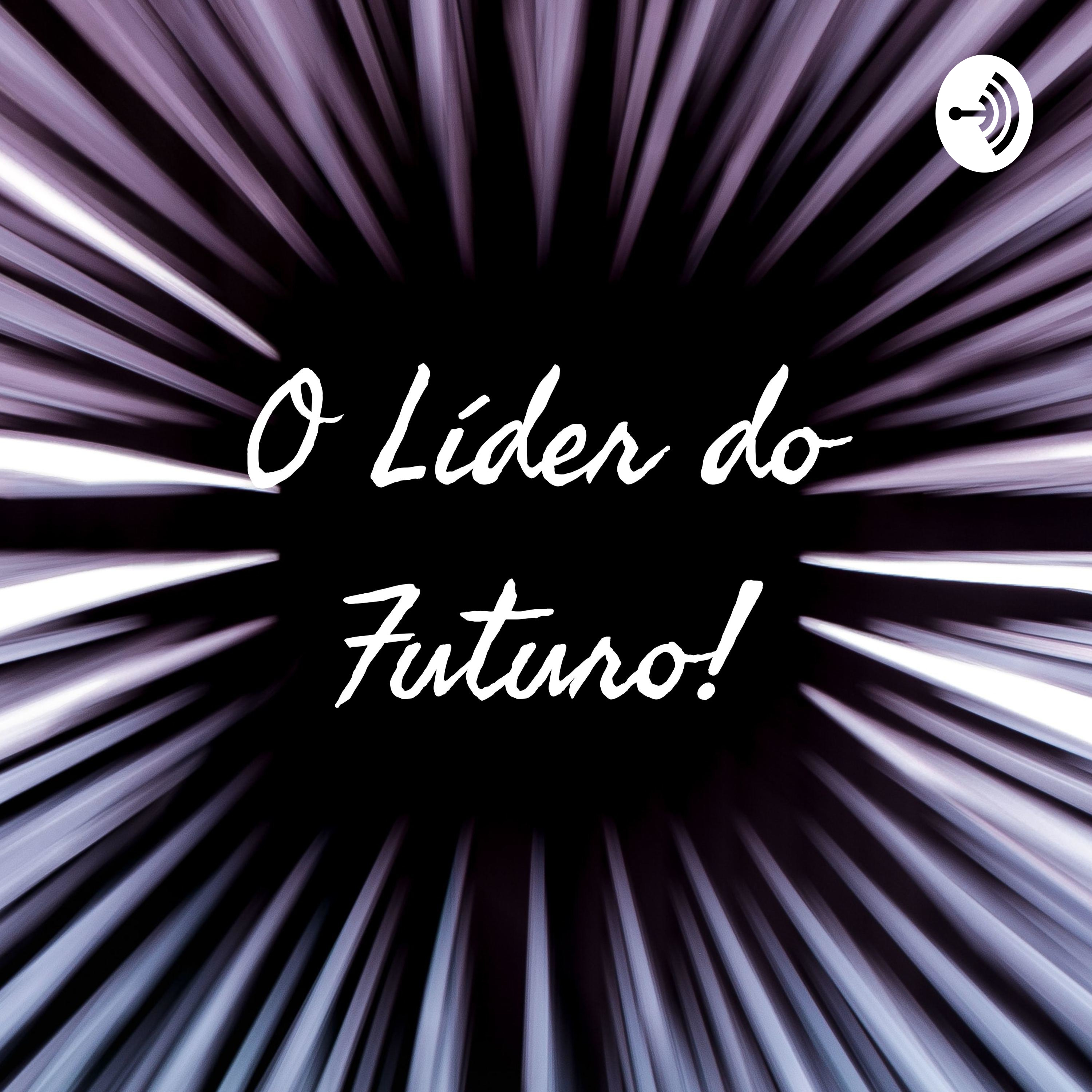 O Líder do Futuro!