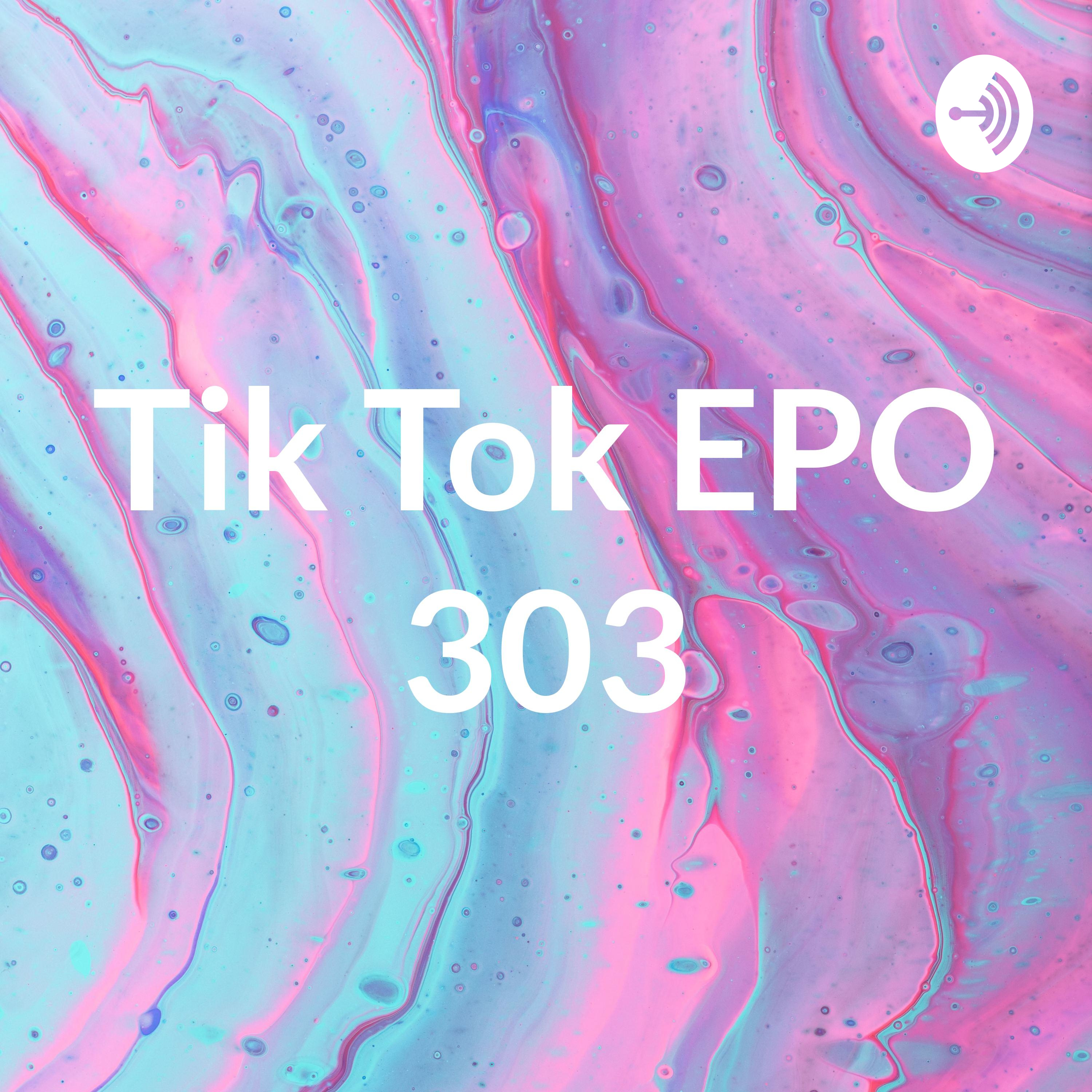 Tik Tok EPO 303
