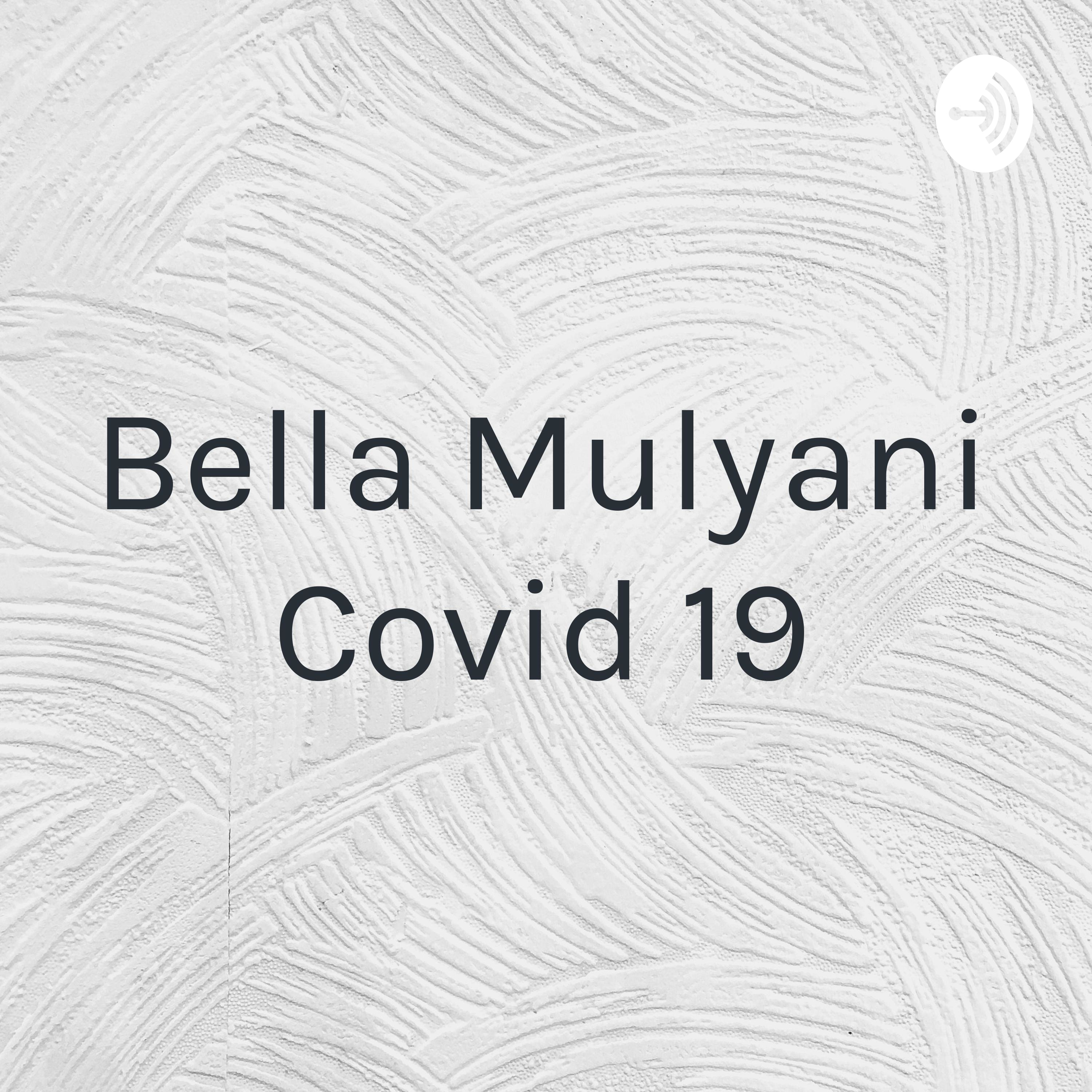 Bella Mulyani ✨Covid 19✨ podcast artwork