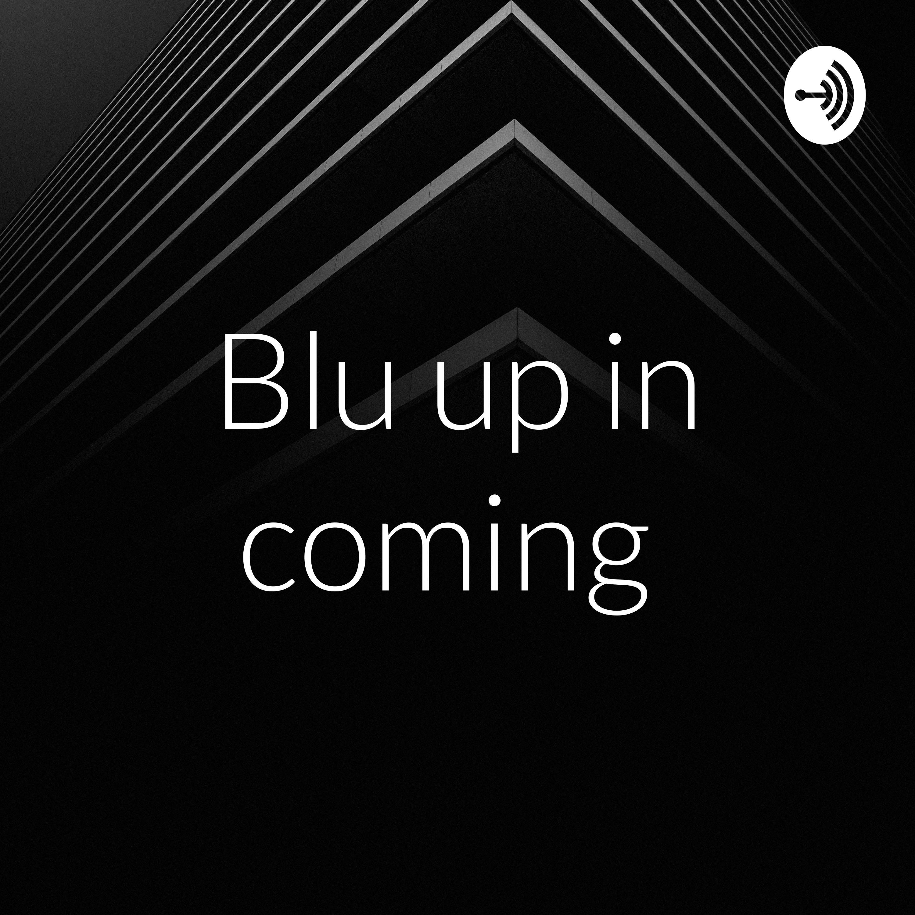 Blu up in coming