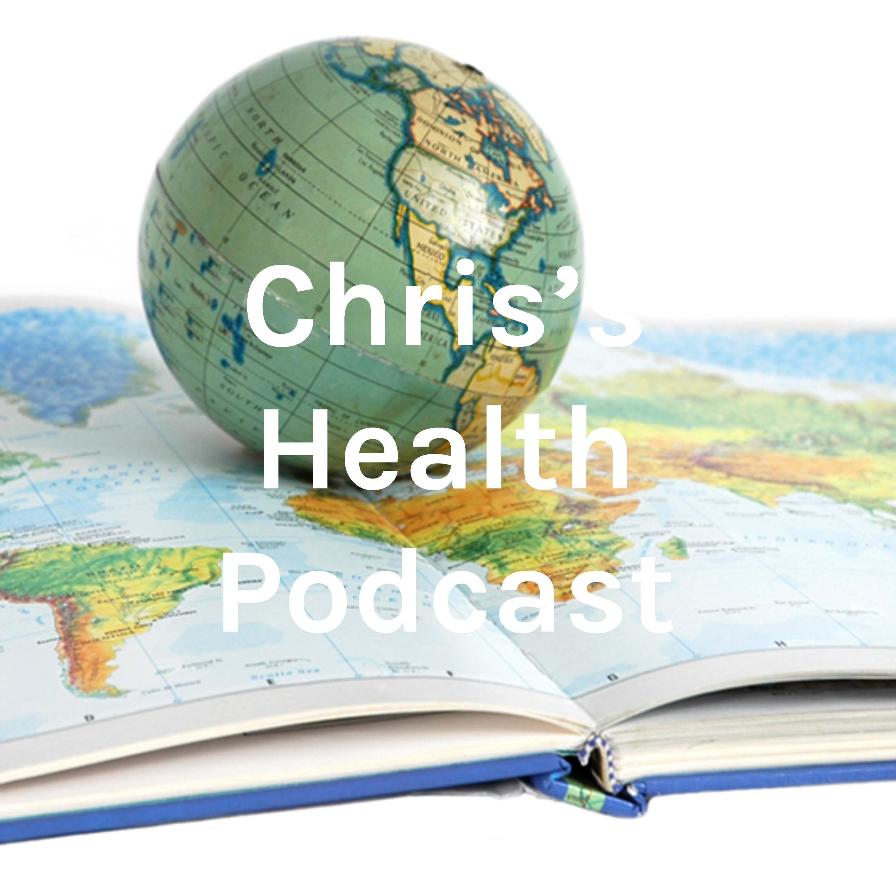 Chris's Health Podcast