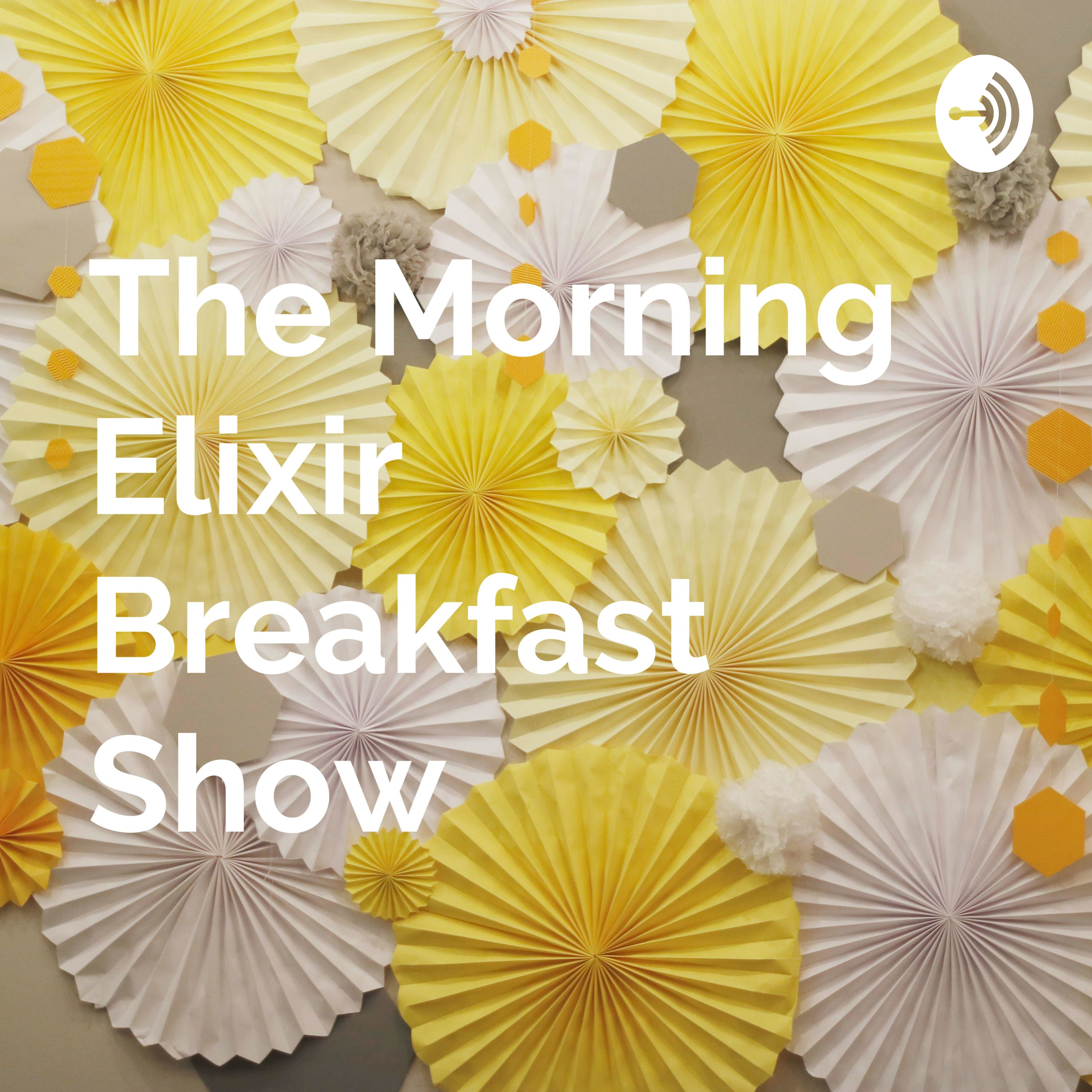 The Morning Elixir Breakfast Show