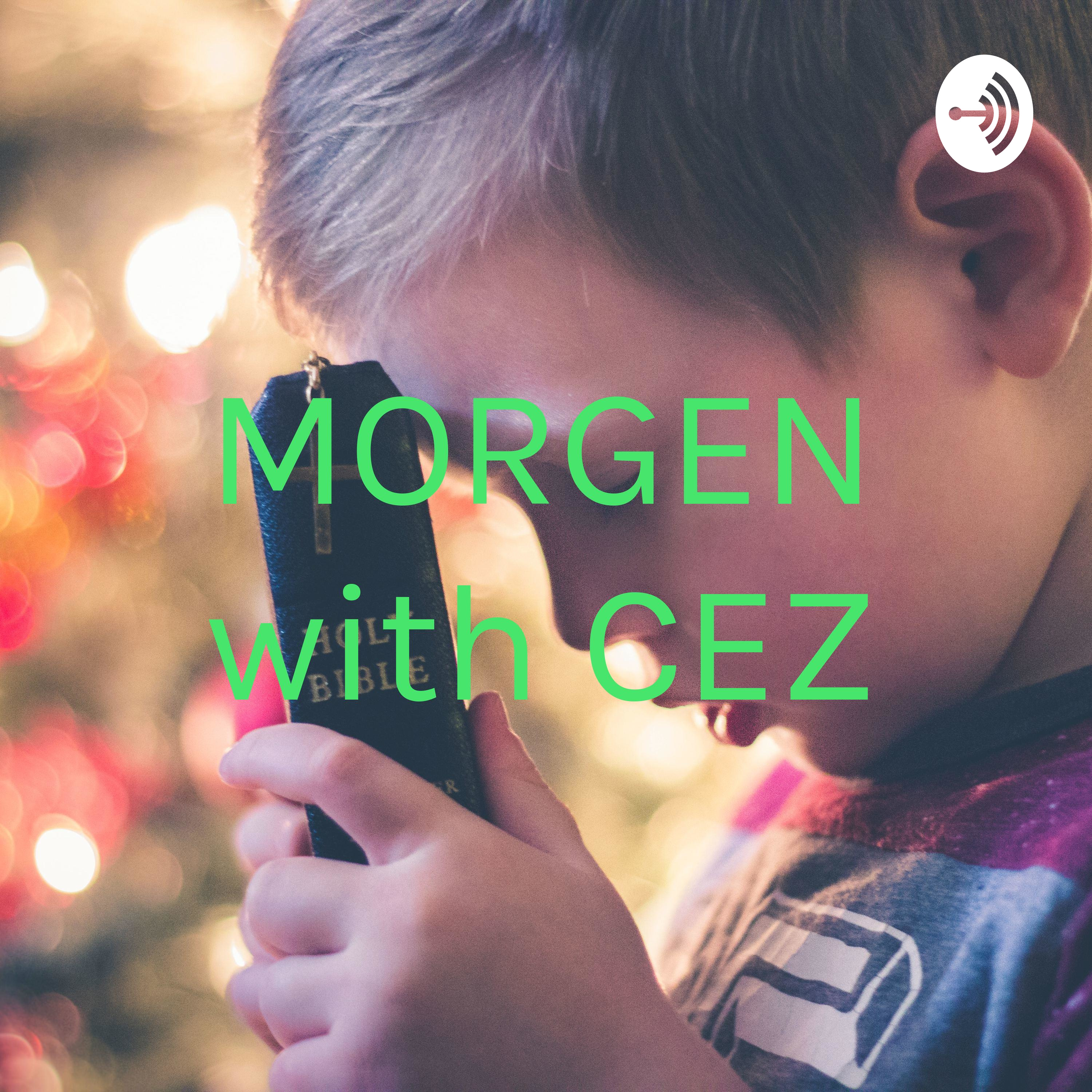 MORGEN with CEZ