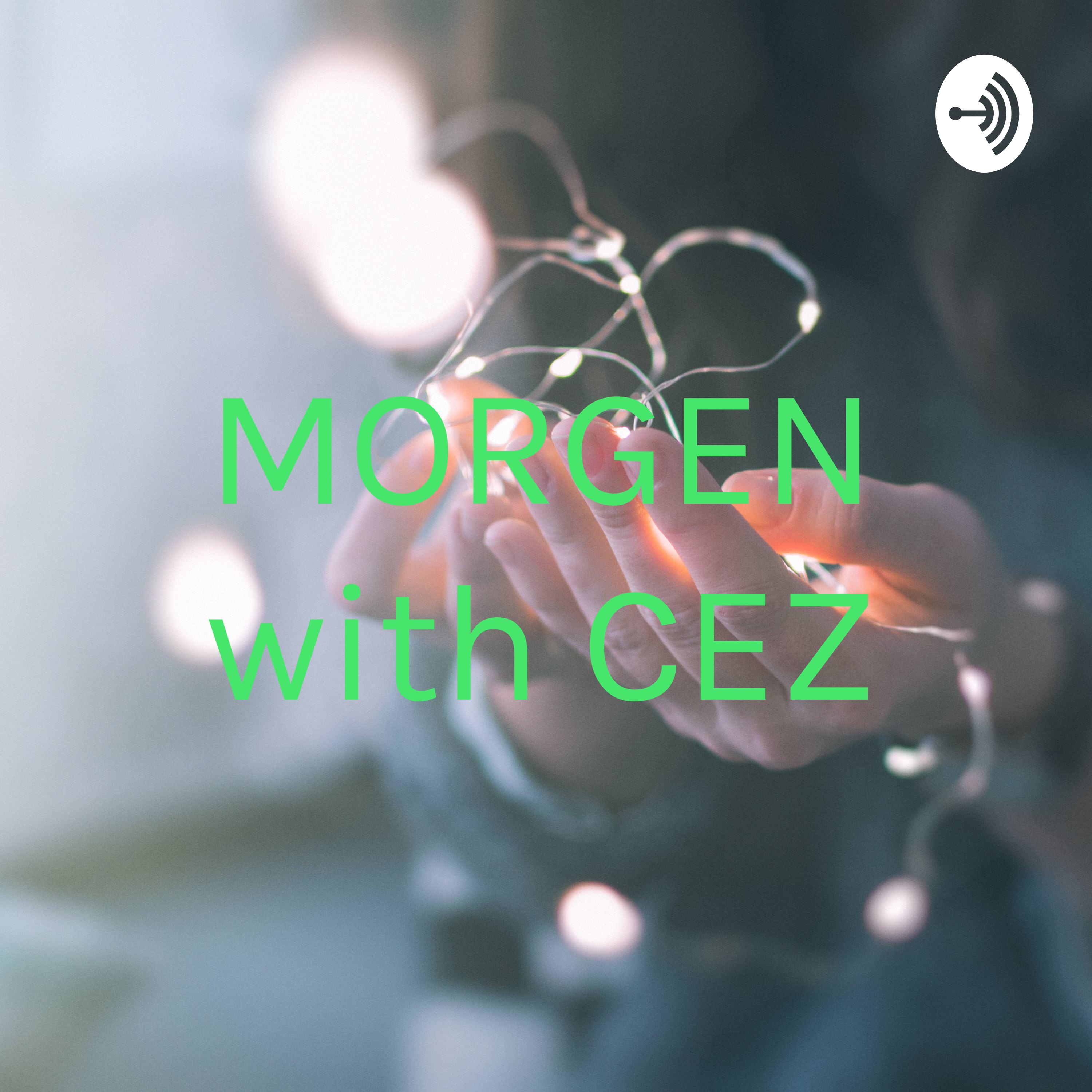MORGEN with CEZ