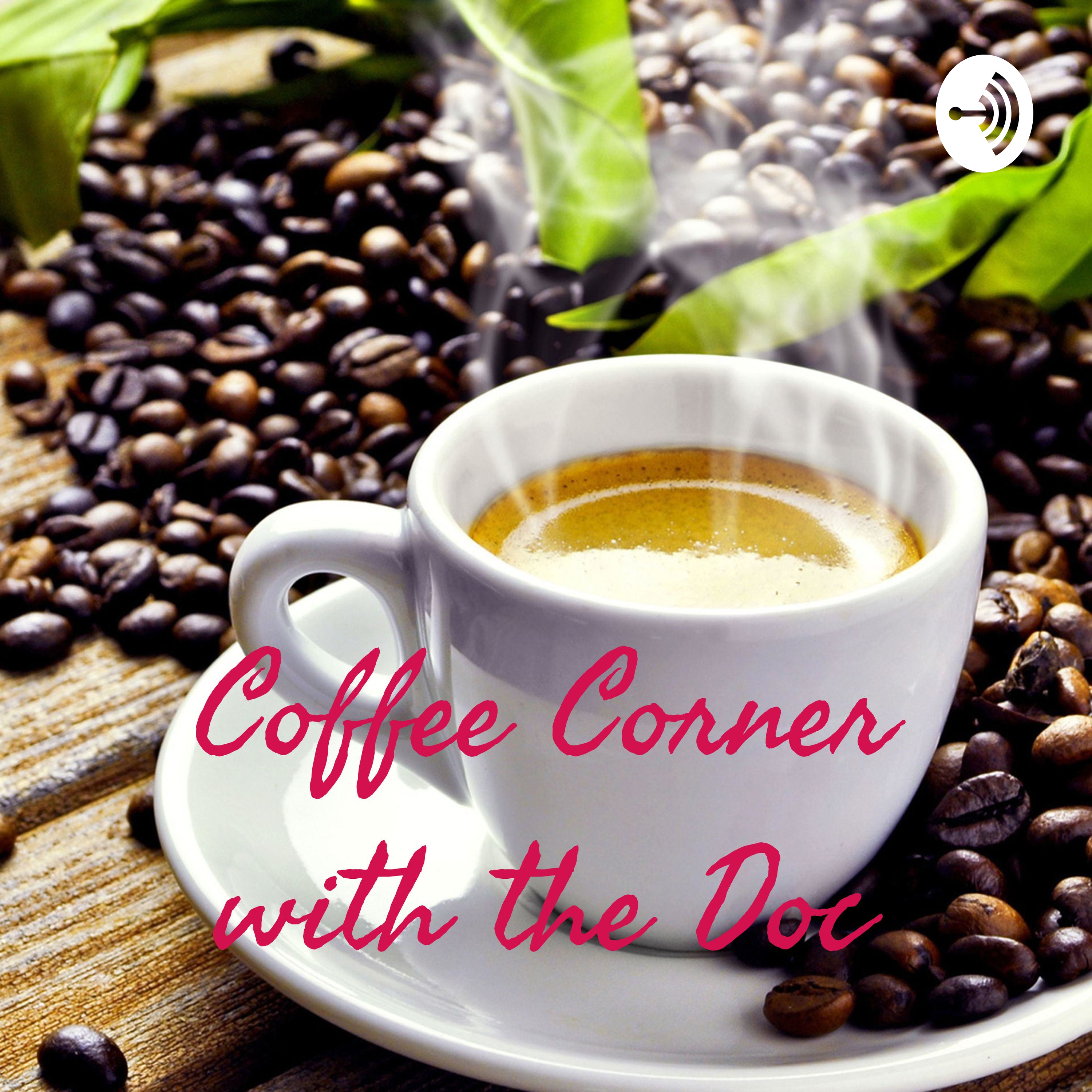 Coffee Corner with the Doc