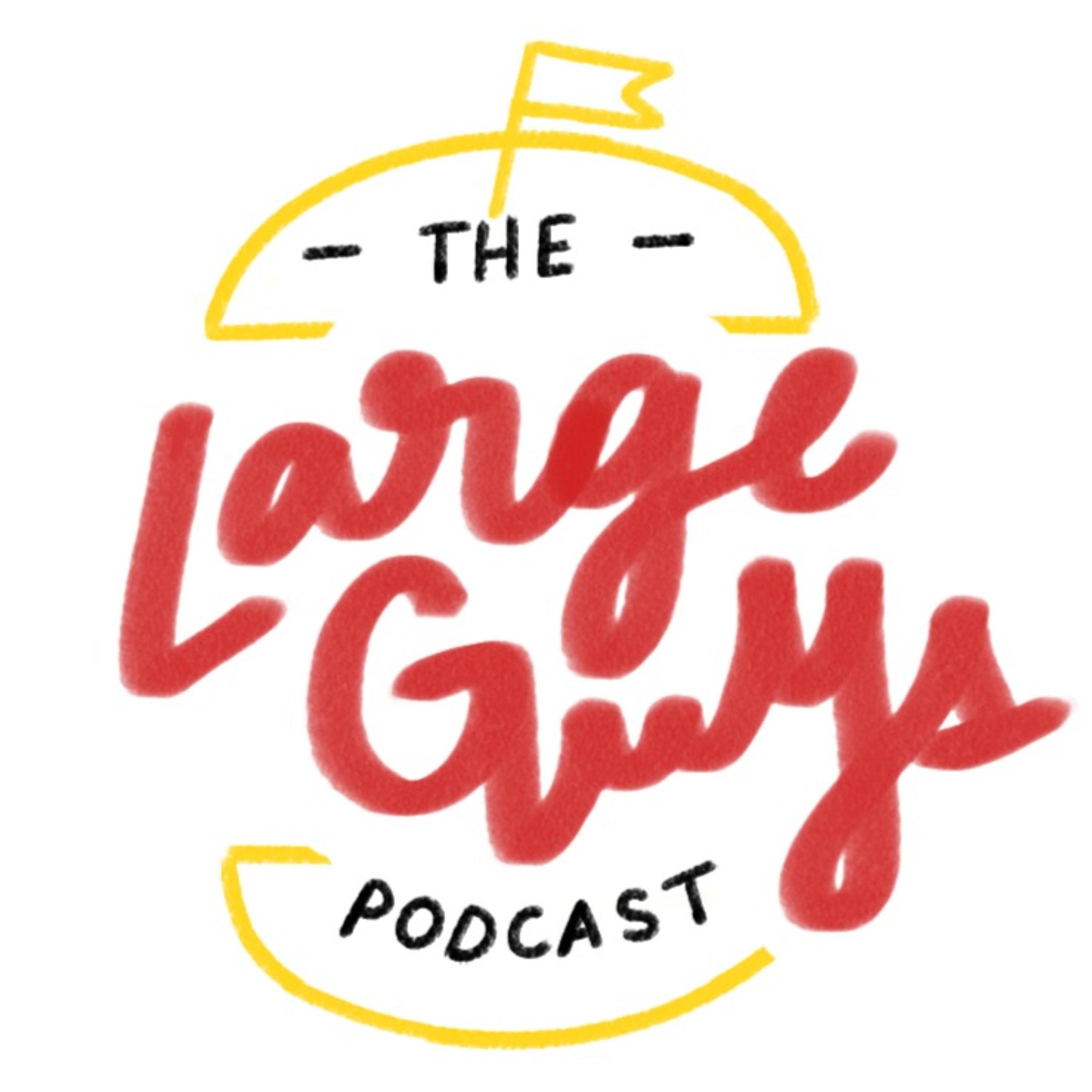 The Large Guys Podcast