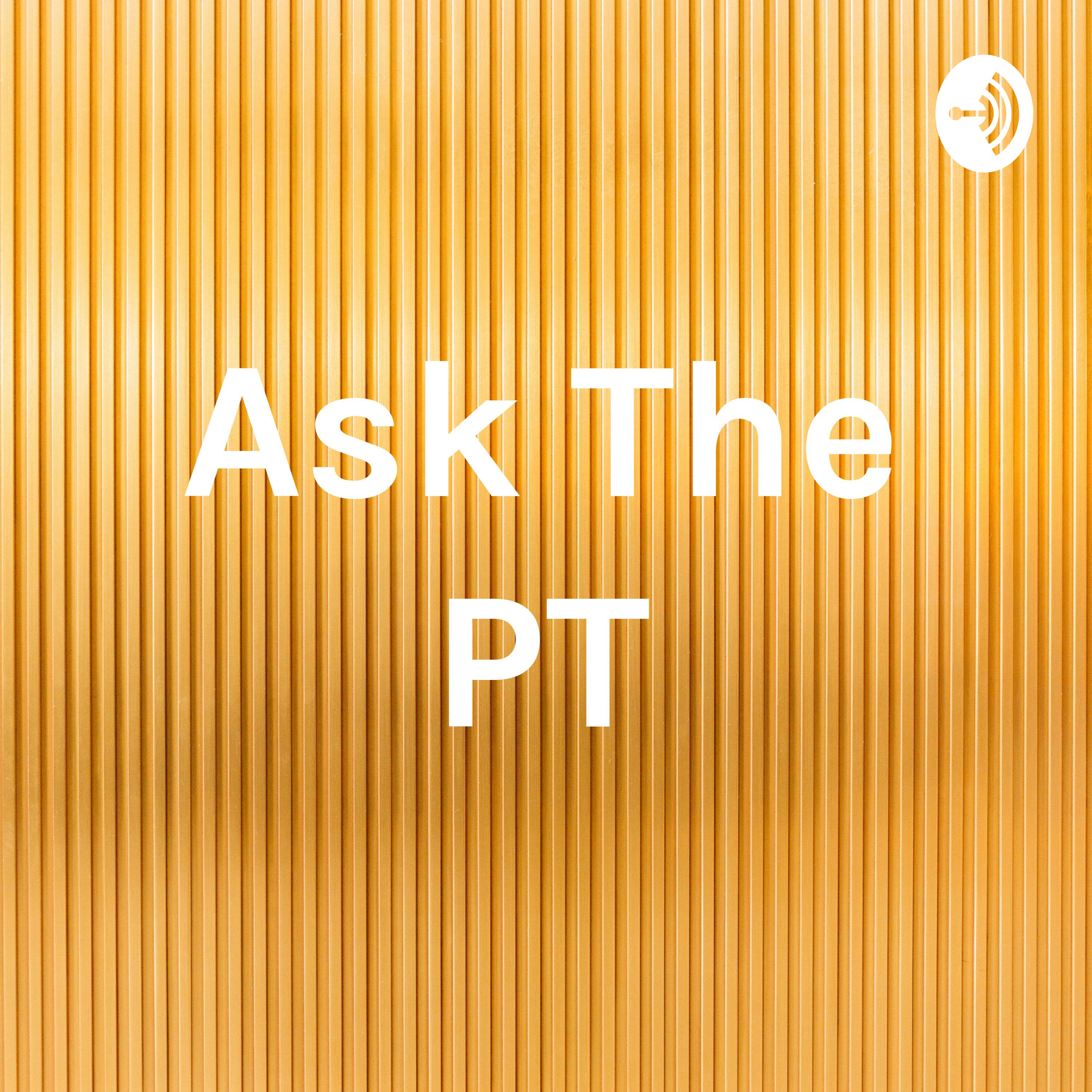 Ask The PT